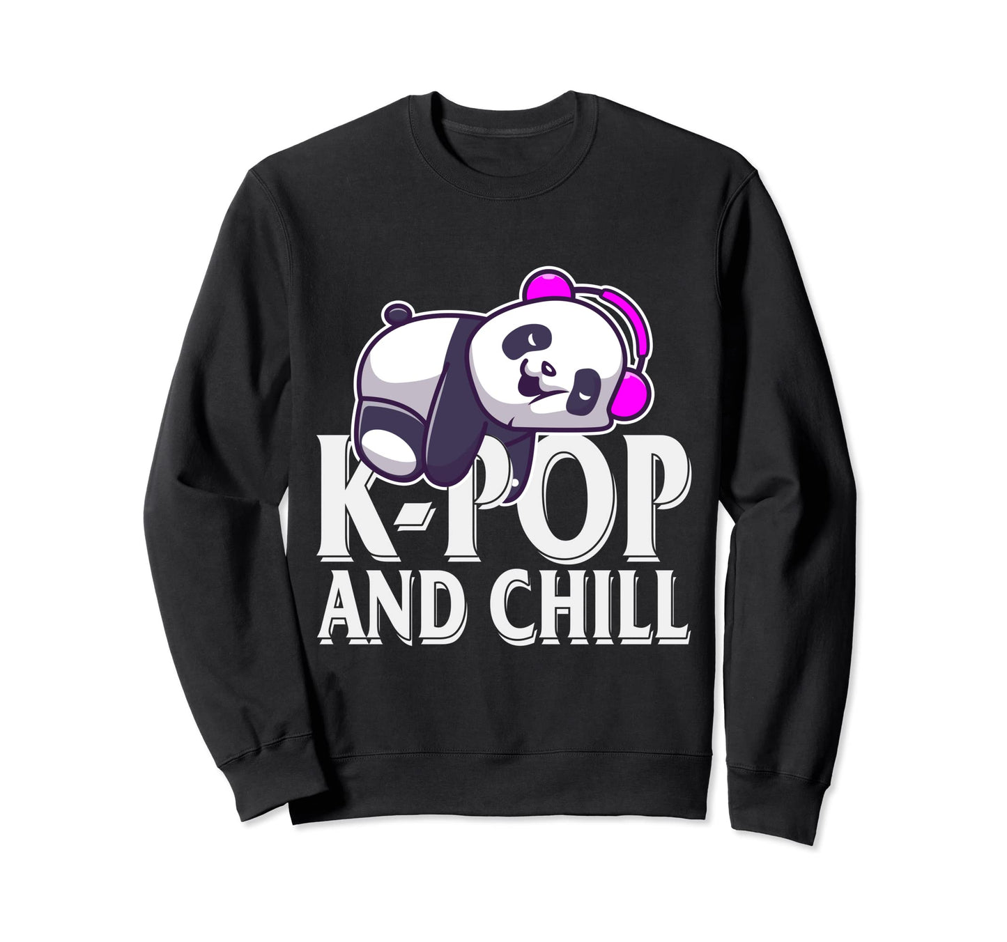 K Pop Chill Kawaii Panda Korean Sweatshirt - Streetwear Style for Adults - T-Shirt, Sweatshirt, Hoodie