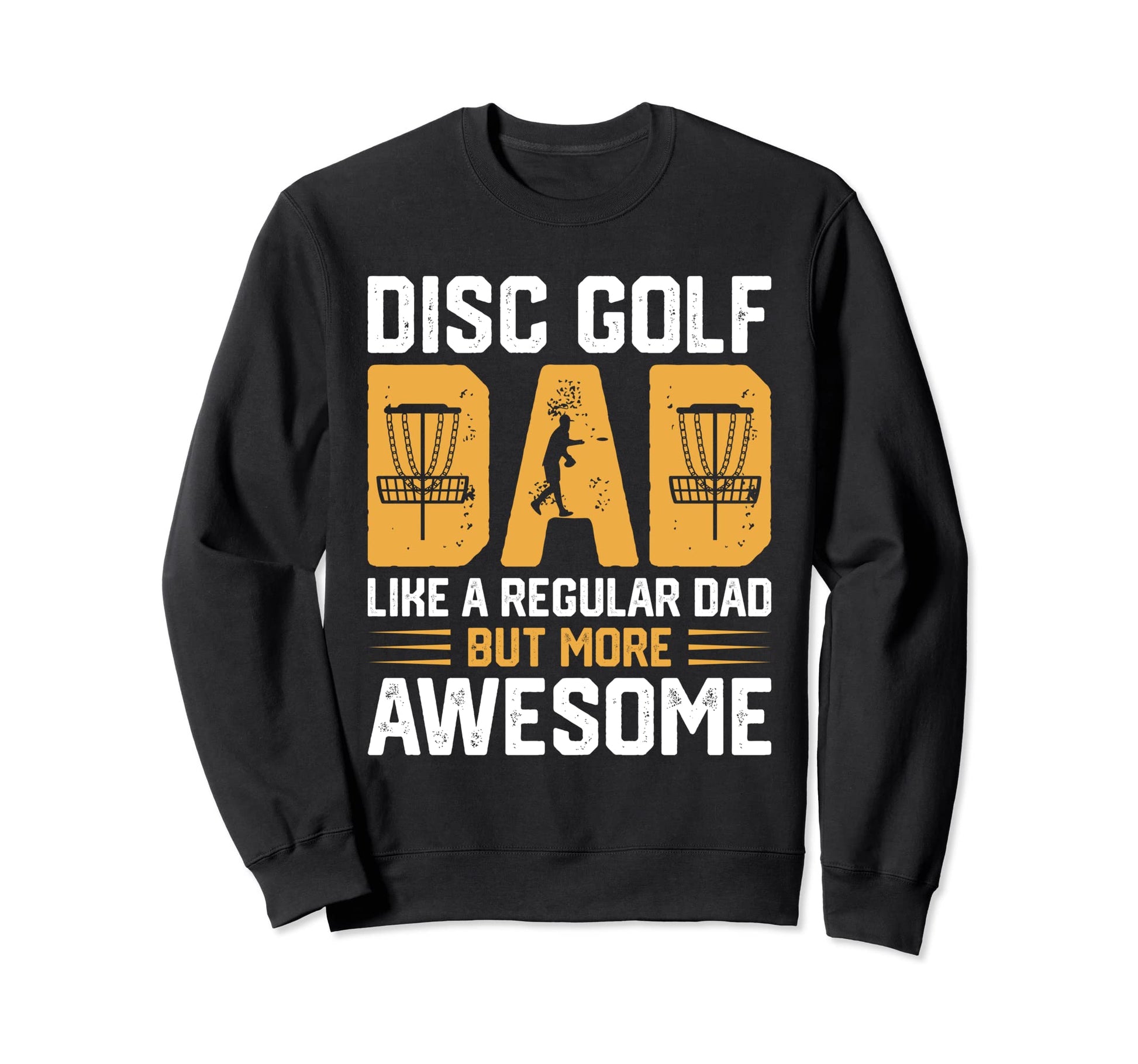 Disc Golf Dad Like Regular Dad Sweatshirt - Fun Novelty Design for Adults - T-Shirt, Sweatshirt, Hoodie