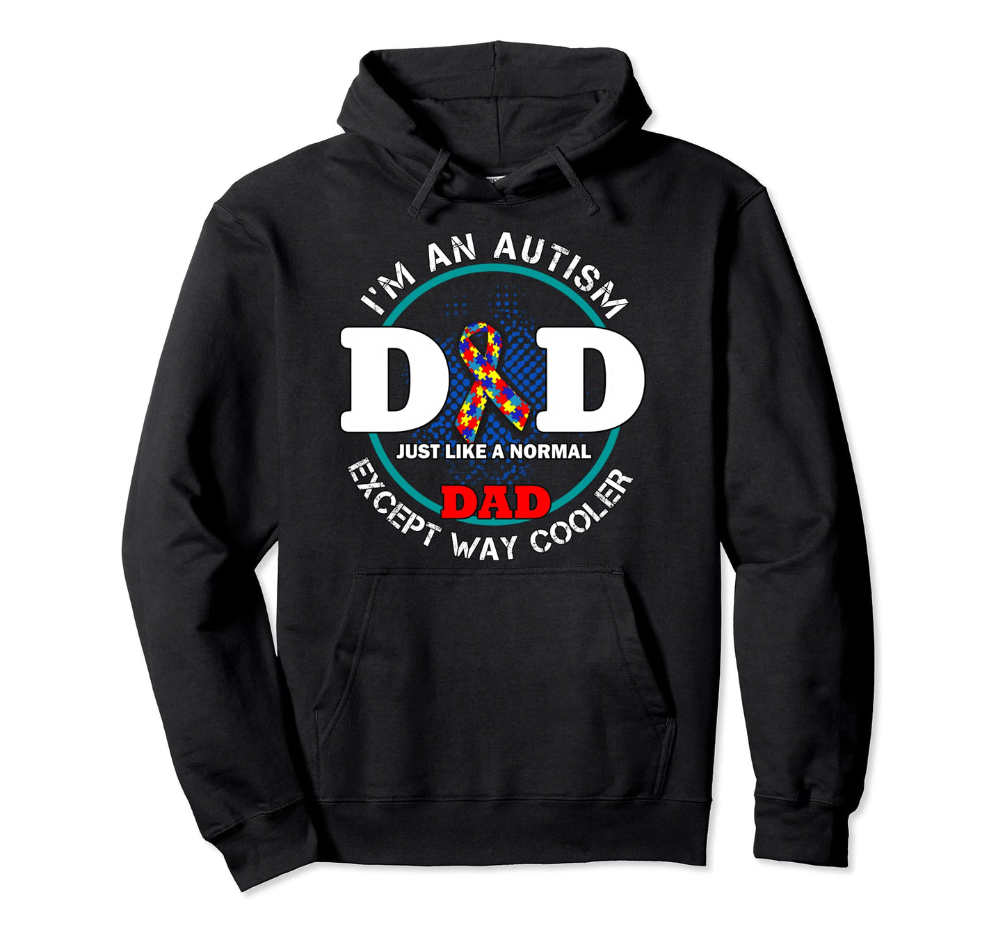 I Am Autism Dad Just Like Normal Hoodie - Fun Novelty Design for Adults - T-Shirt, Sweatshirt, Hoodie