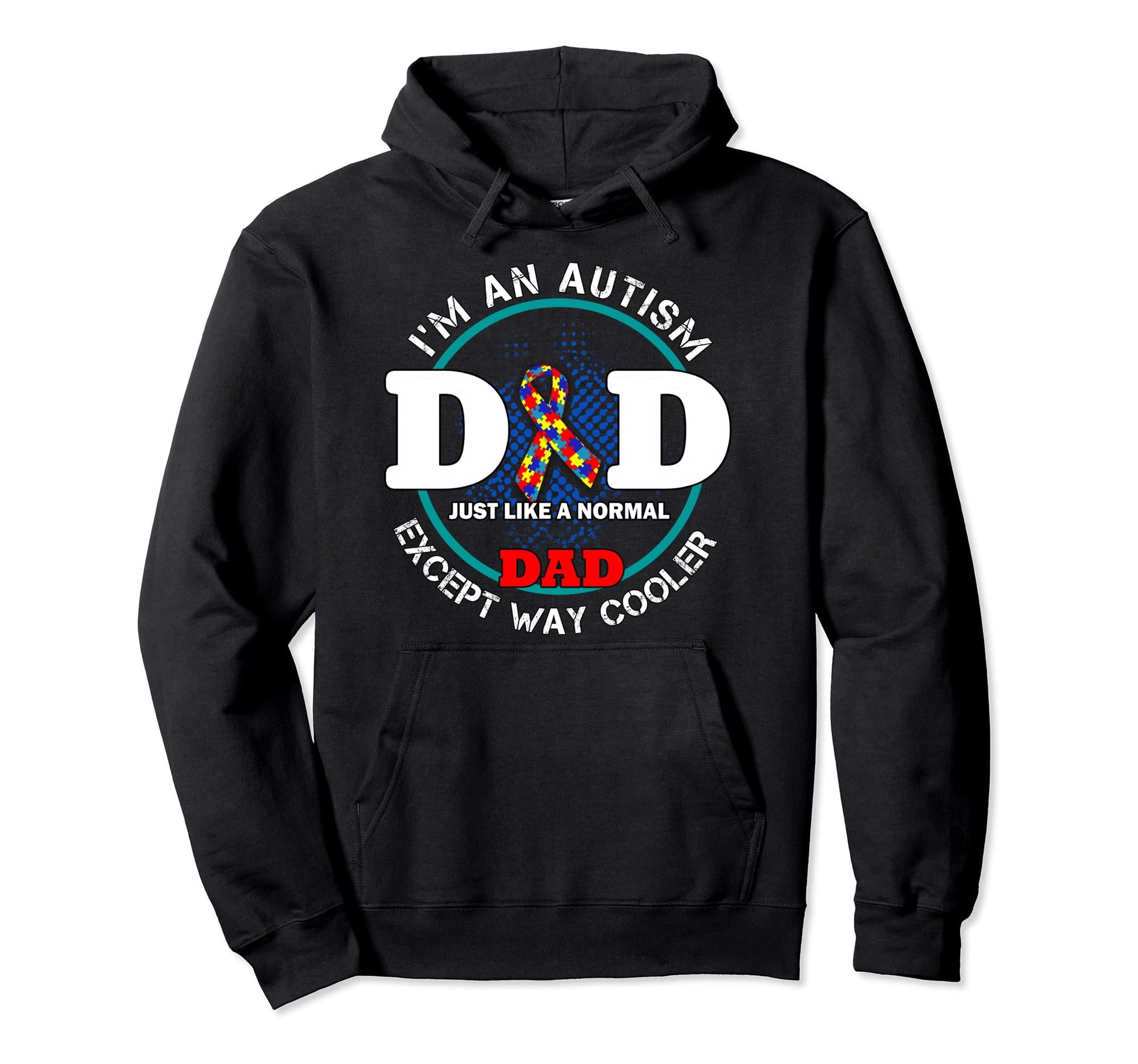 I Am Autism Dad Just Like Normal Hoodie - Fun Novelty Design for Adults - T-Shirt, Sweatshirt, Hoodie