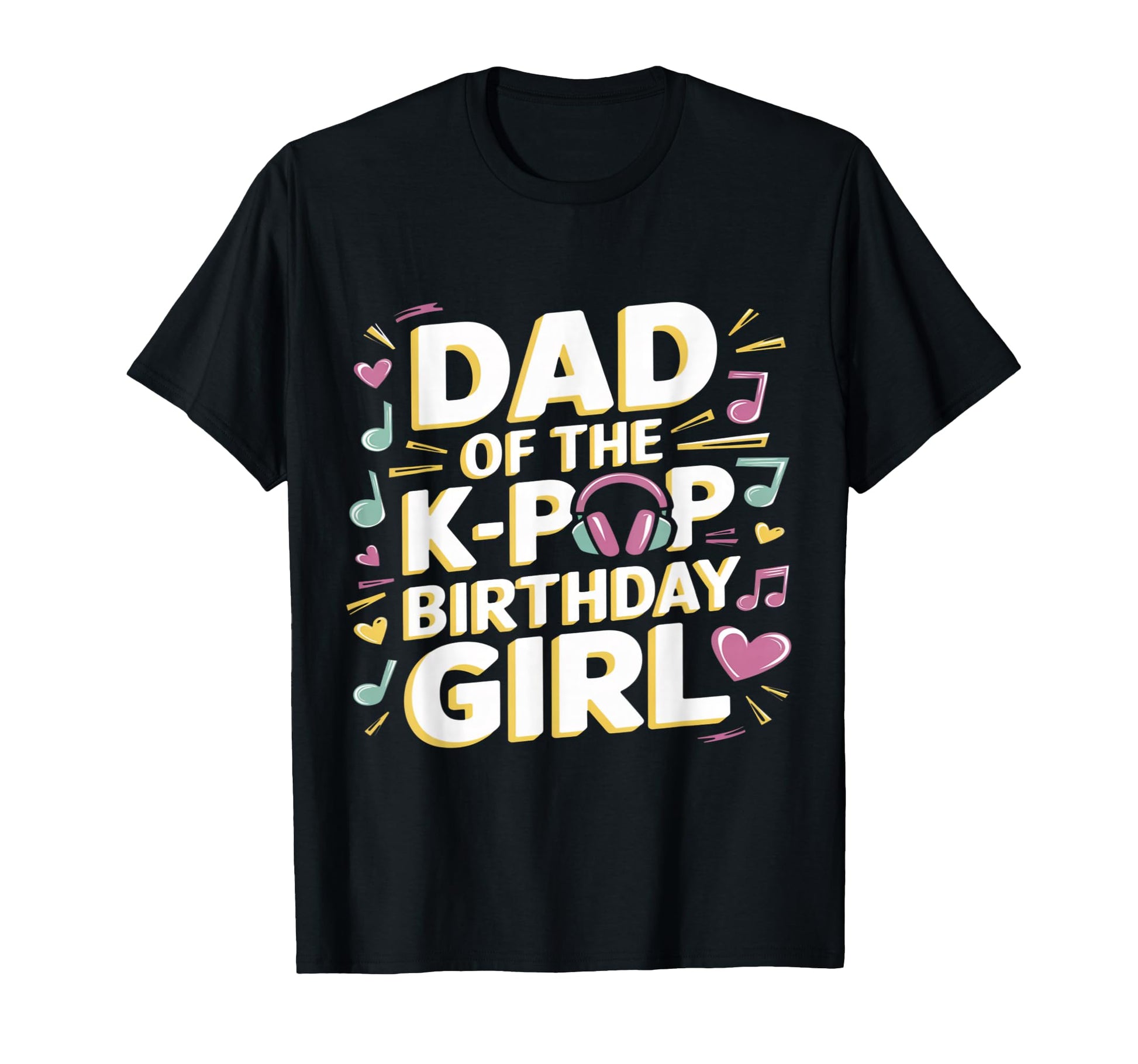 Dad K Pop Birthday K Pop Birthday T-Shirt - Novelty Apparel Unisex - T-Shirt, Sweatshirt, Hoodie