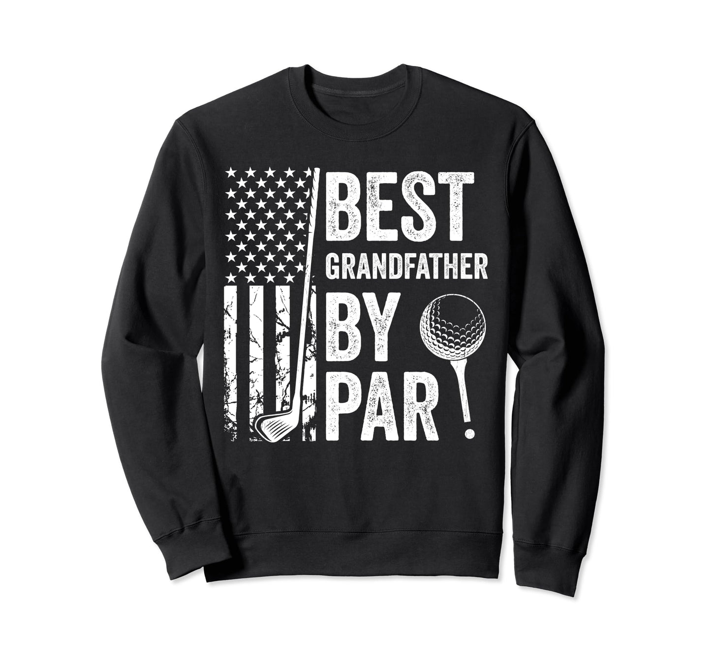 Best Grandfather Par Usa Golf Sweatshirt - Aesthetic Graphic Unisex - T-Shirt, Sweatshirt, Hoodie