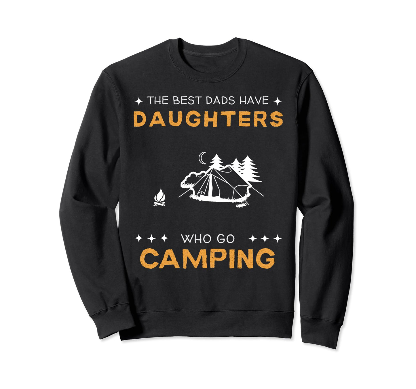 Best Dads Have Camping Daughters Sweatshirt - Custom Art Print for Adults - T-Shirt, Sweatshirt, Hoodie