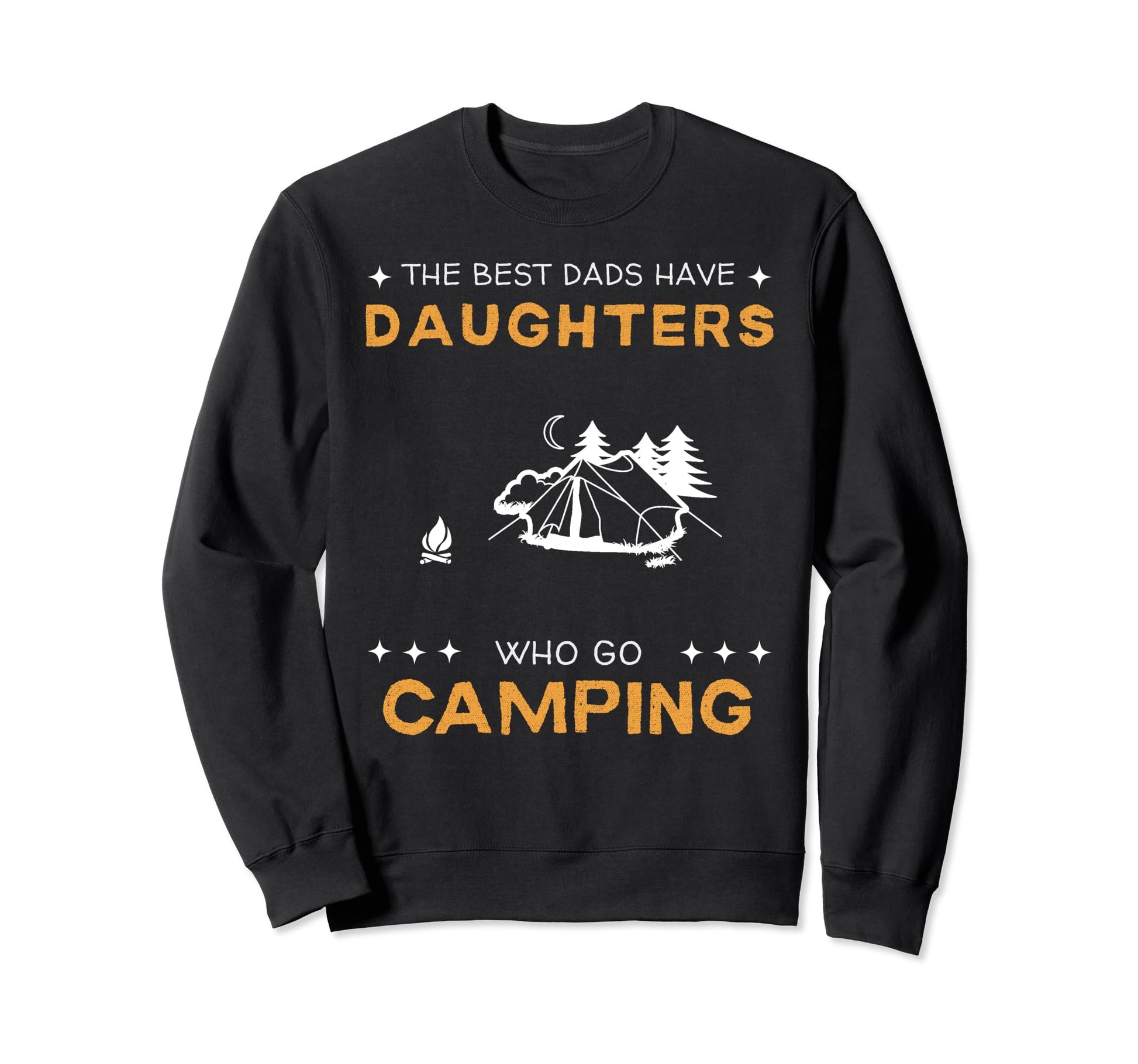 Best Dads Have Camping Daughters Sweatshirt - Custom Art Print for Adults - T-Shirt, Sweatshirt, Hoodie