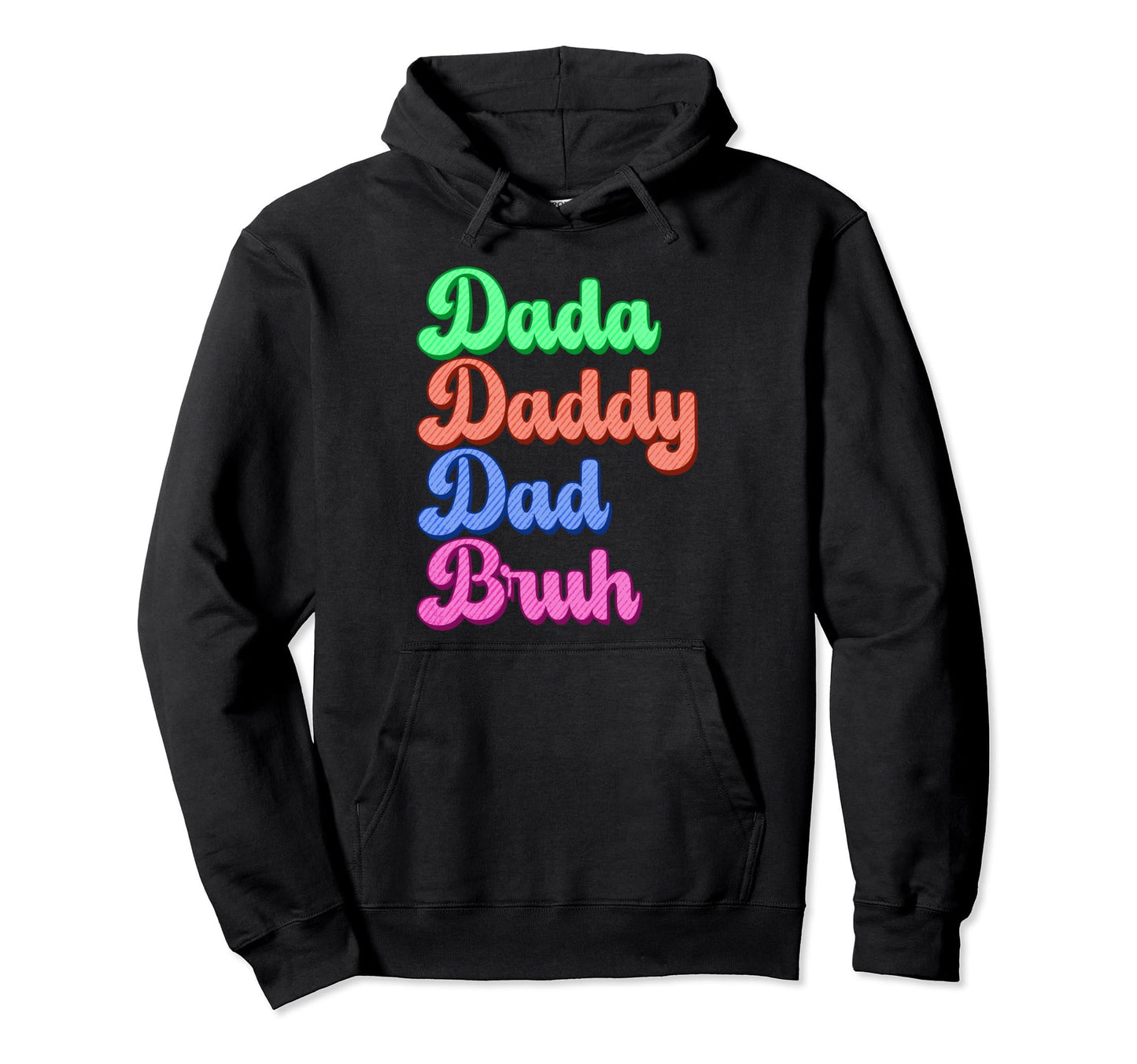 Dada Daddy Dad Bruh Funny Husband Dad Hoodie - Graphic Print for Adults - T-Shirt, Sweatshirt, Hoodie