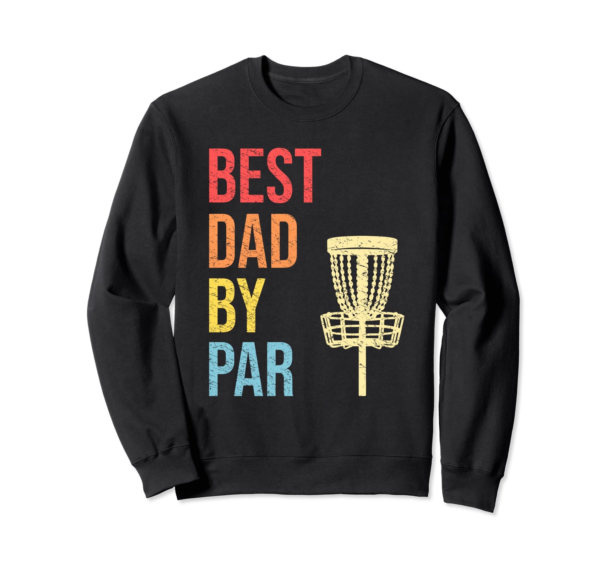 Best Dad Par Funny Disc Golfer Dad Sweatshirt - Custom Art Print Men Women - T-Shirt, Sweatshirt, Hoodie