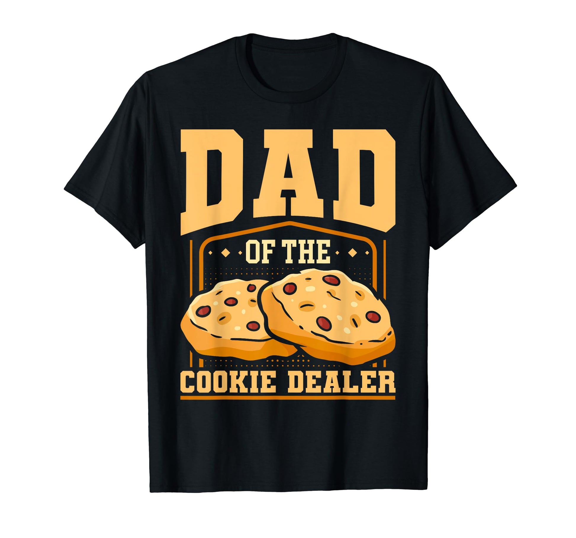 Dad Cookie Dealer Cookie Scout T-Shirt - Fun Novelty Design Unisex - T-Shirt, Sweatshirt, Hoodie