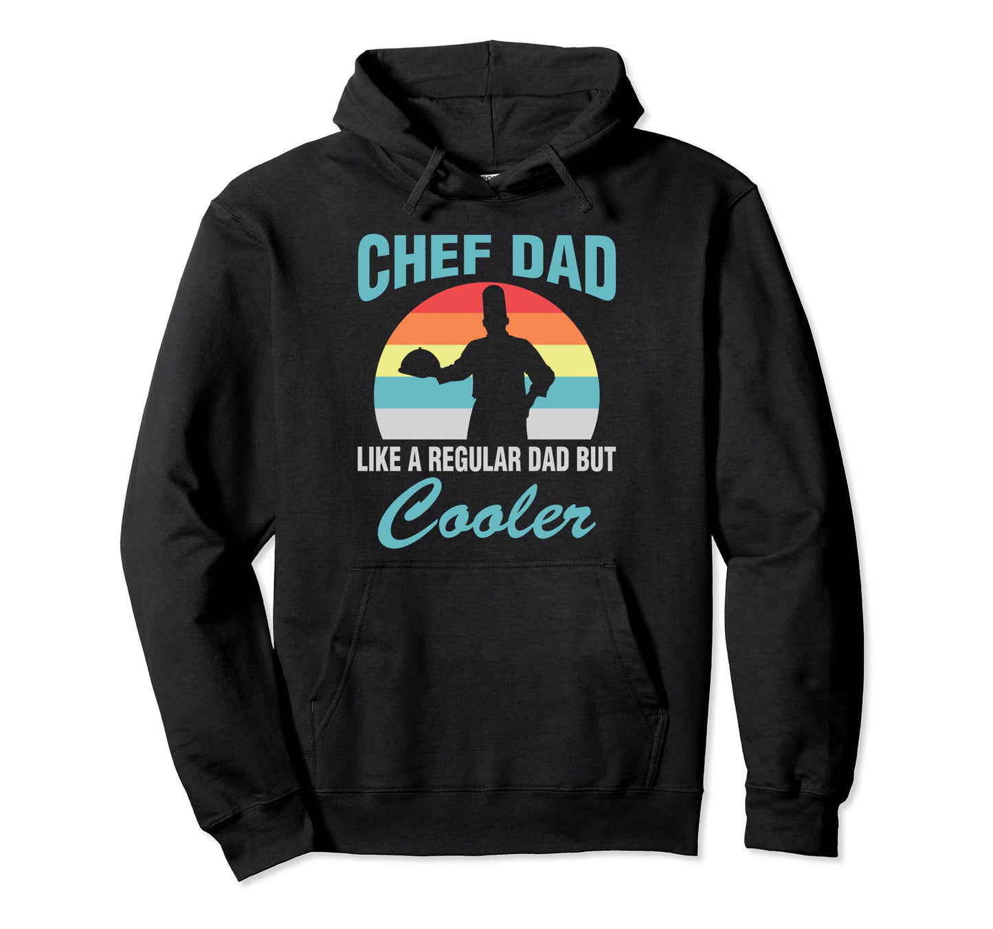 Chef Dad Like Regular Dad But Cooler Hoodie - Fun Novelty Design Unisex - T-Shirt, Sweatshirt, Hoodie