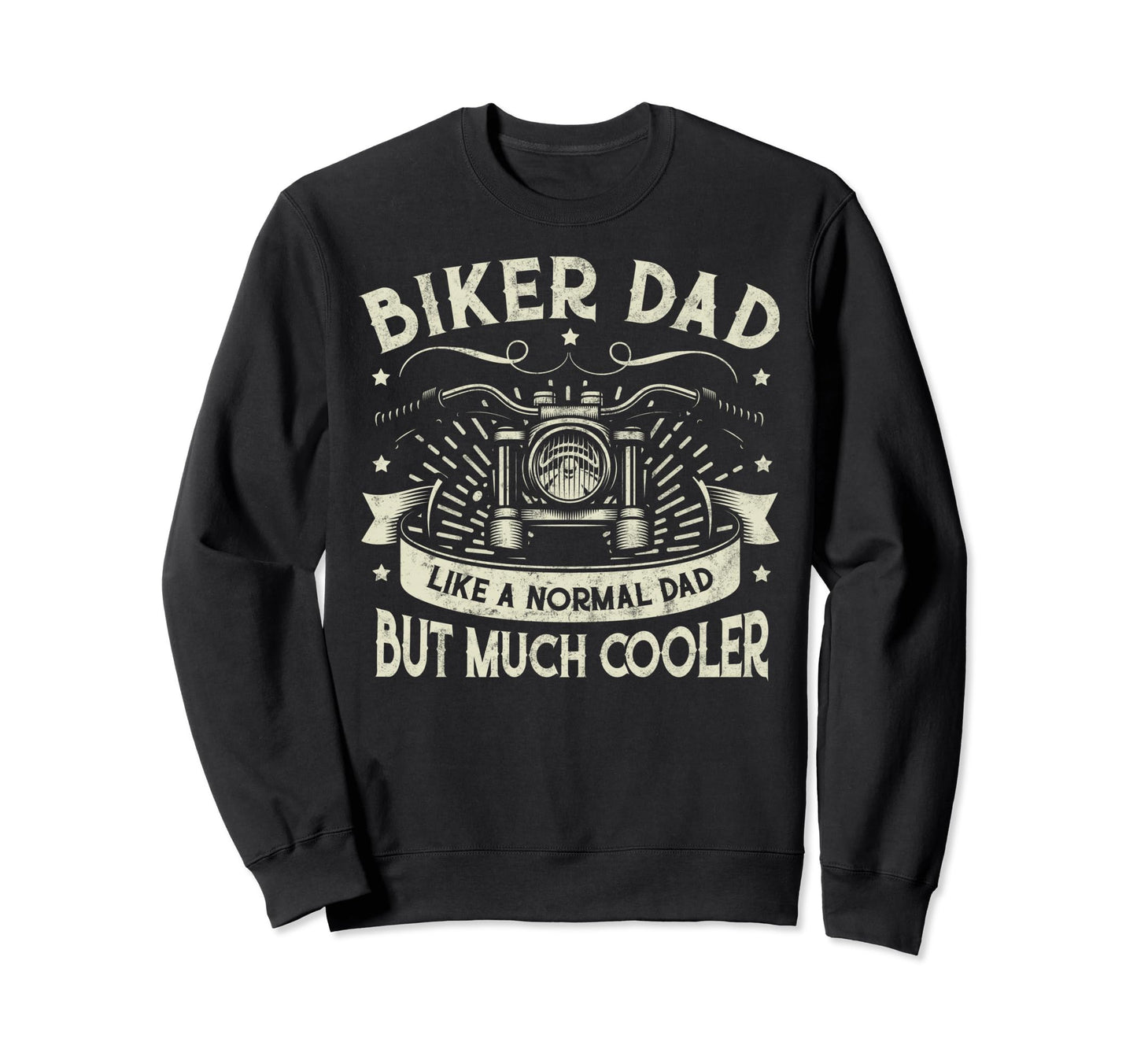 Biker Dad Like Normal Dad Motorcycle Sweatshirt - Streetwear Style Unisex - T-Shirt, Sweatshirt, Hoodie