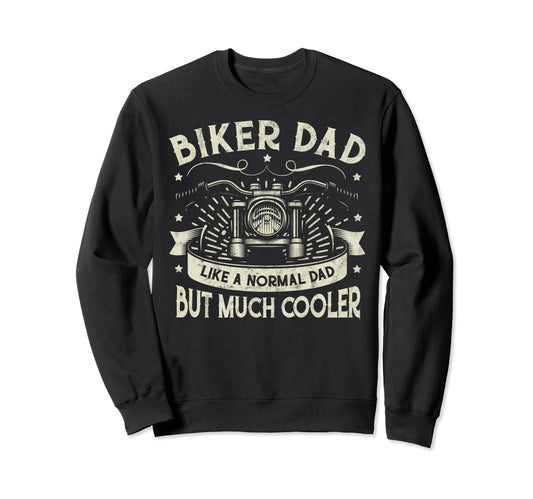 Biker Dad Like Normal Dad Motorcycle Sweatshirt - Streetwear Style Unisex - T-Shirt, Sweatshirt, Hoodie