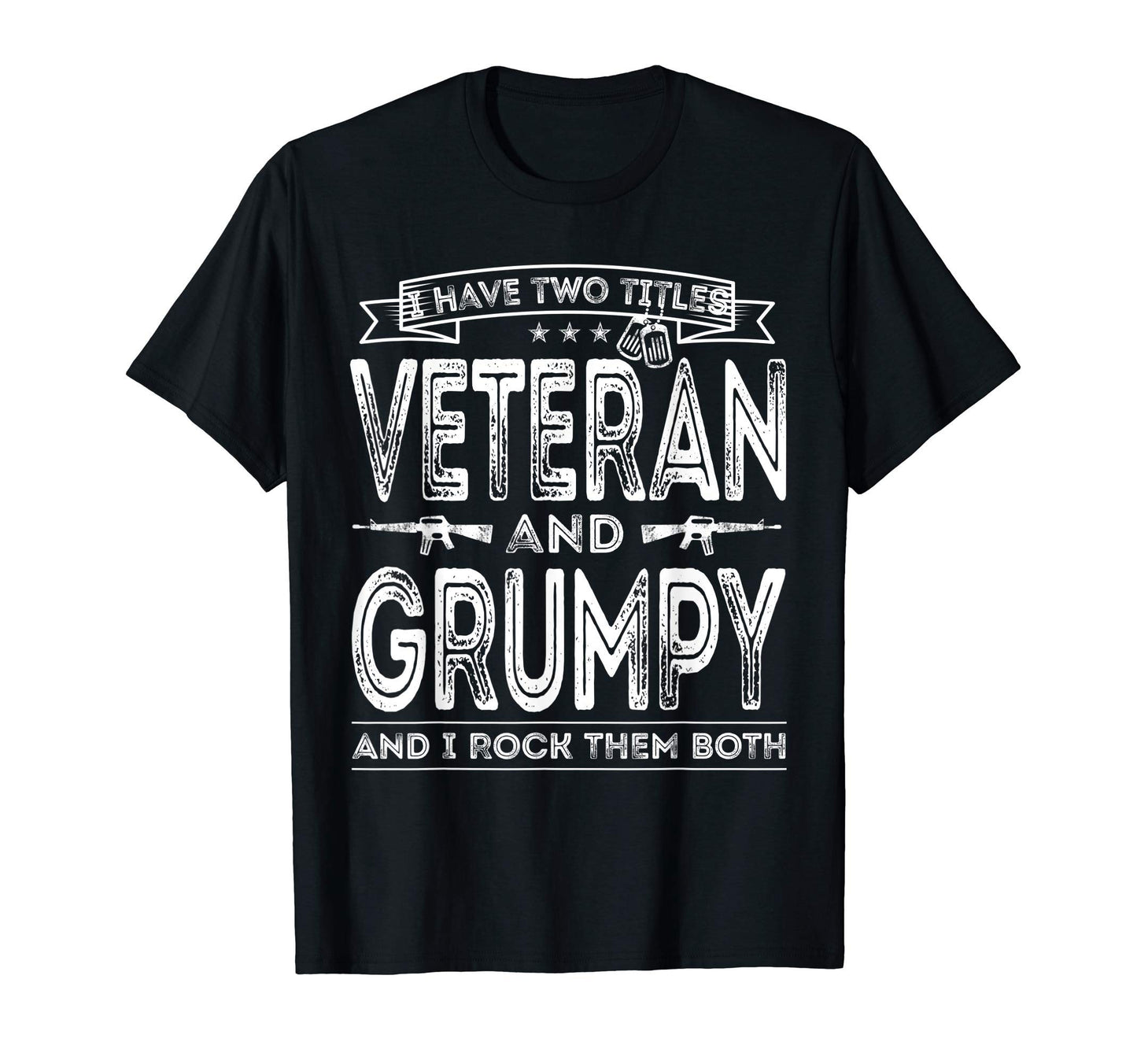 Mens I Have Two Titles Veteran And Grumpy T-Shirt - Unique Graphic Unisex - T-Shirt, Sweatshirt, Hoodie