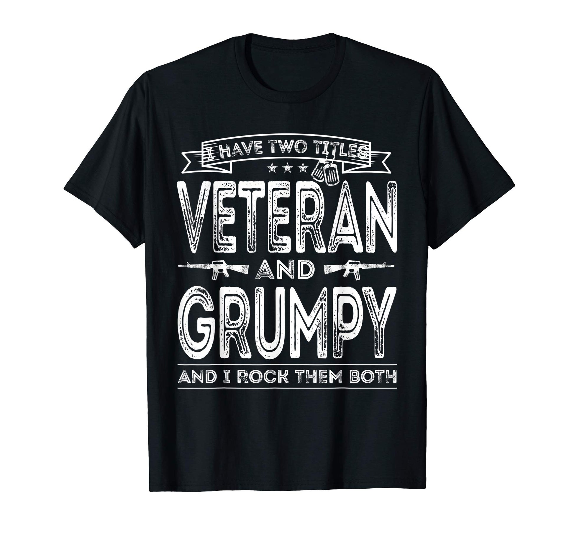 Mens I Have Two Titles Veteran And Grumpy T-Shirt - Unique Graphic Unisex - T-Shirt, Sweatshirt, Hoodie