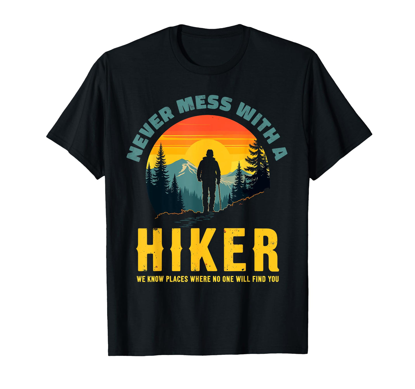 Funny Mountain Hiking Never Mess Hiker T-Shirt - Minimalist Print Men Women - T-Shirt, Sweatshirt, Hoodie