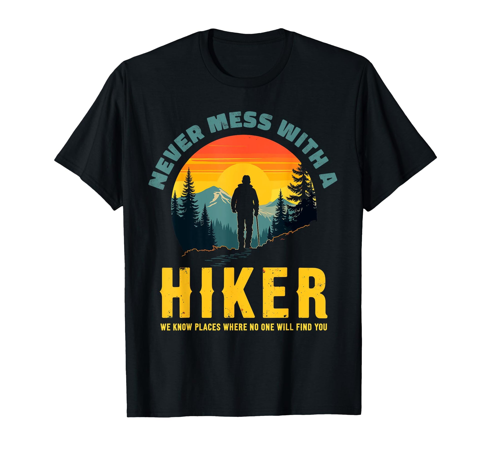 Funny Mountain Hiking Never Mess Hiker T-Shirt - Minimalist Print Men Women - T-Shirt, Sweatshirt, Hoodie