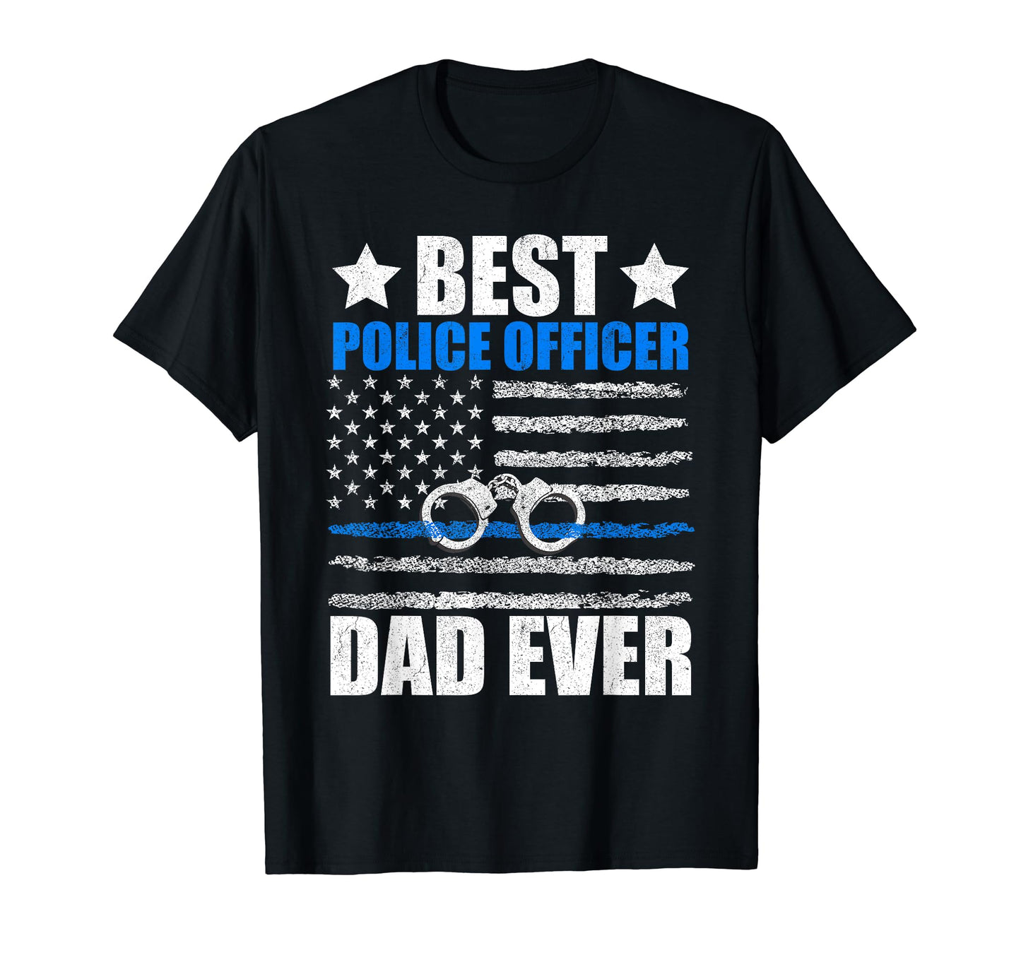Best Police Officer Dad Ever Fathers Day T-Shirt - Streetwear Style Unisex - T-Shirt, Sweatshirt, Hoodie
