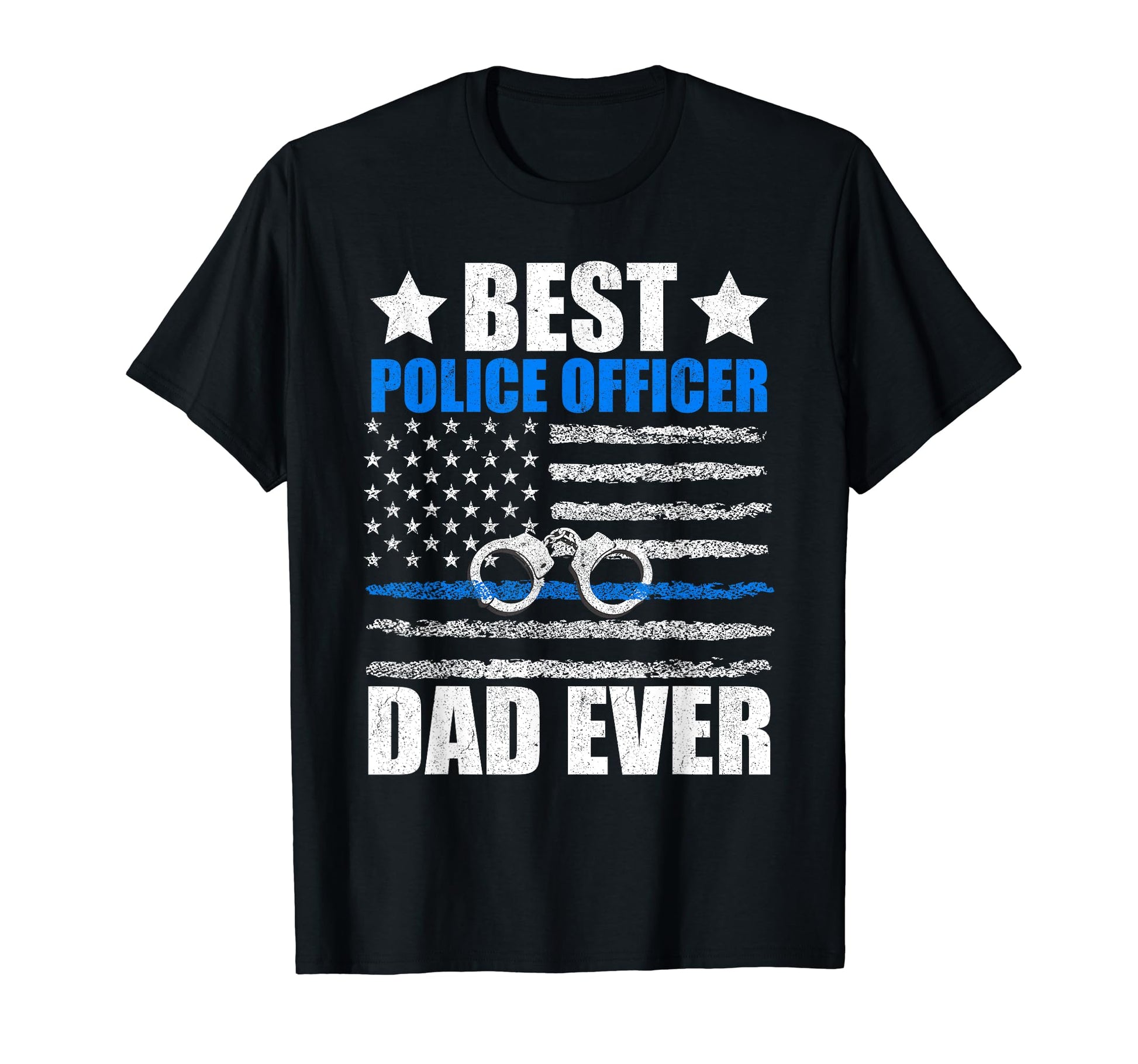 Best Police Officer Dad Ever Fathers Day T-Shirt - Streetwear Style Unisex - T-Shirt, Sweatshirt, Hoodie