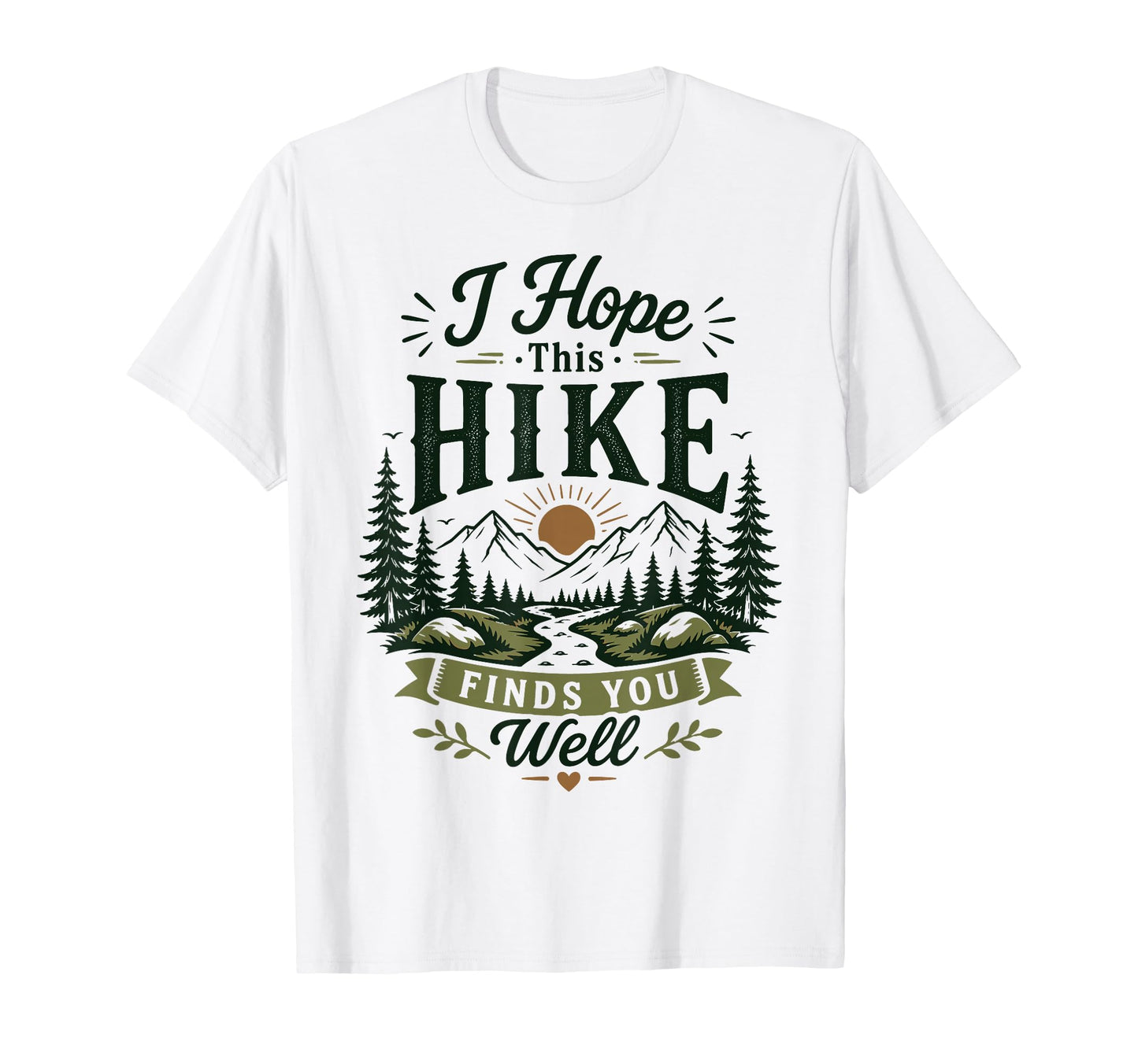 Funny Hiking I Hope This Hike Finds You T-Shirt - Graphic Print Men Women - T-Shirt, Sweatshirt, Hoodie