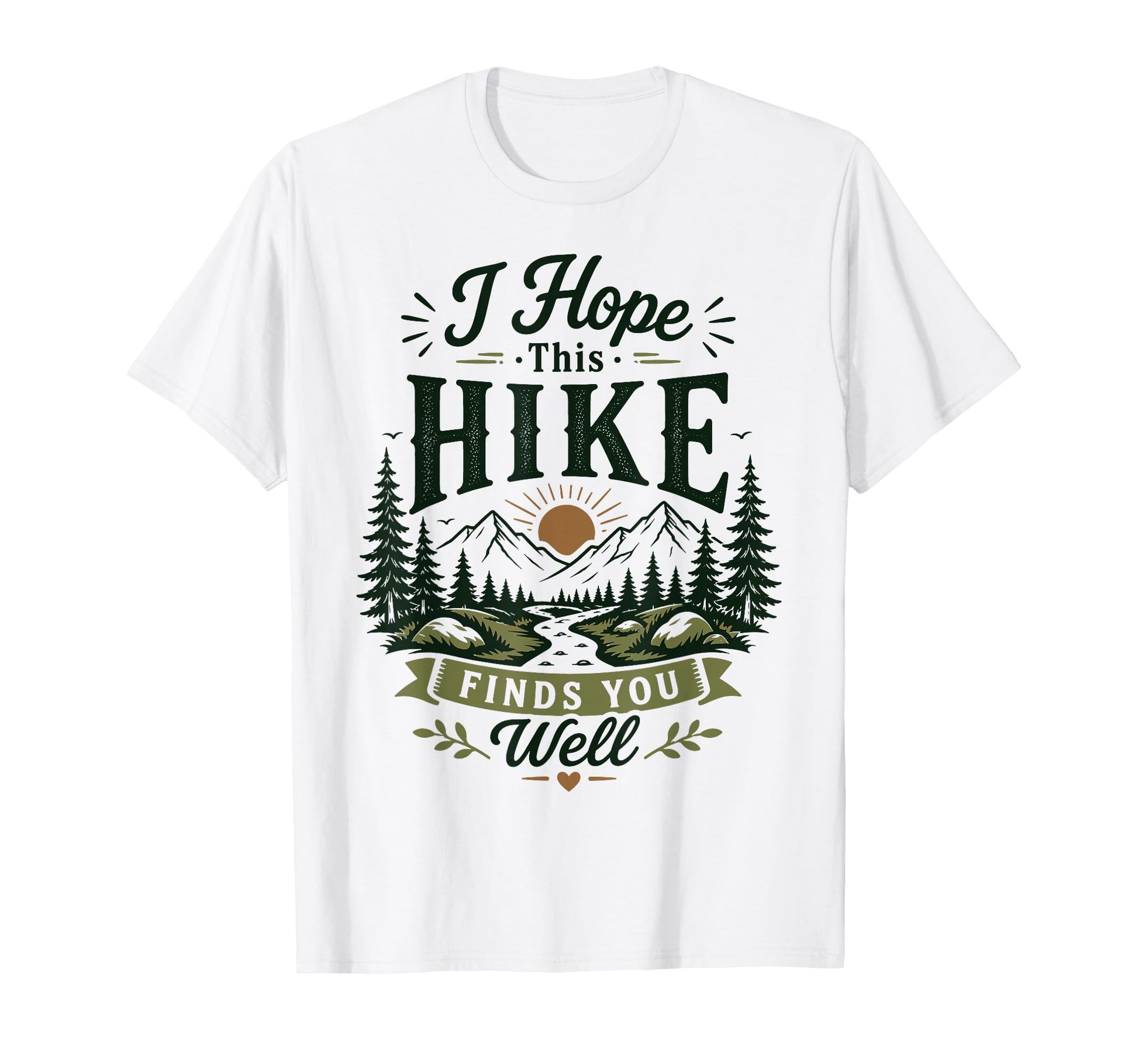 Funny Hiking I Hope This Hike Finds You T-Shirt - Graphic Print Men Women - T-Shirt, Sweatshirt, Hoodie