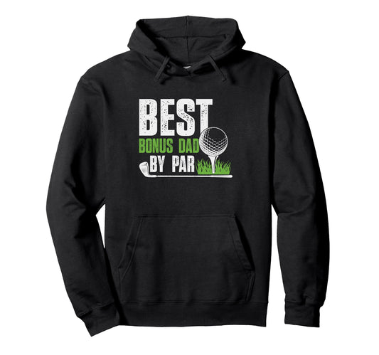 Best Bonus Dad Par Gifts Fathers Day Hoodie - Streetwear Style for Adults - T-Shirt, Sweatshirt, Hoodie