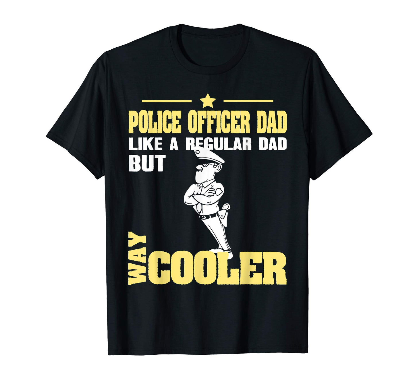 Police Officer Dad Like Regular Dad T-Shirt - Novelty Apparel Men Women - T-Shirt, Sweatshirt, Hoodie