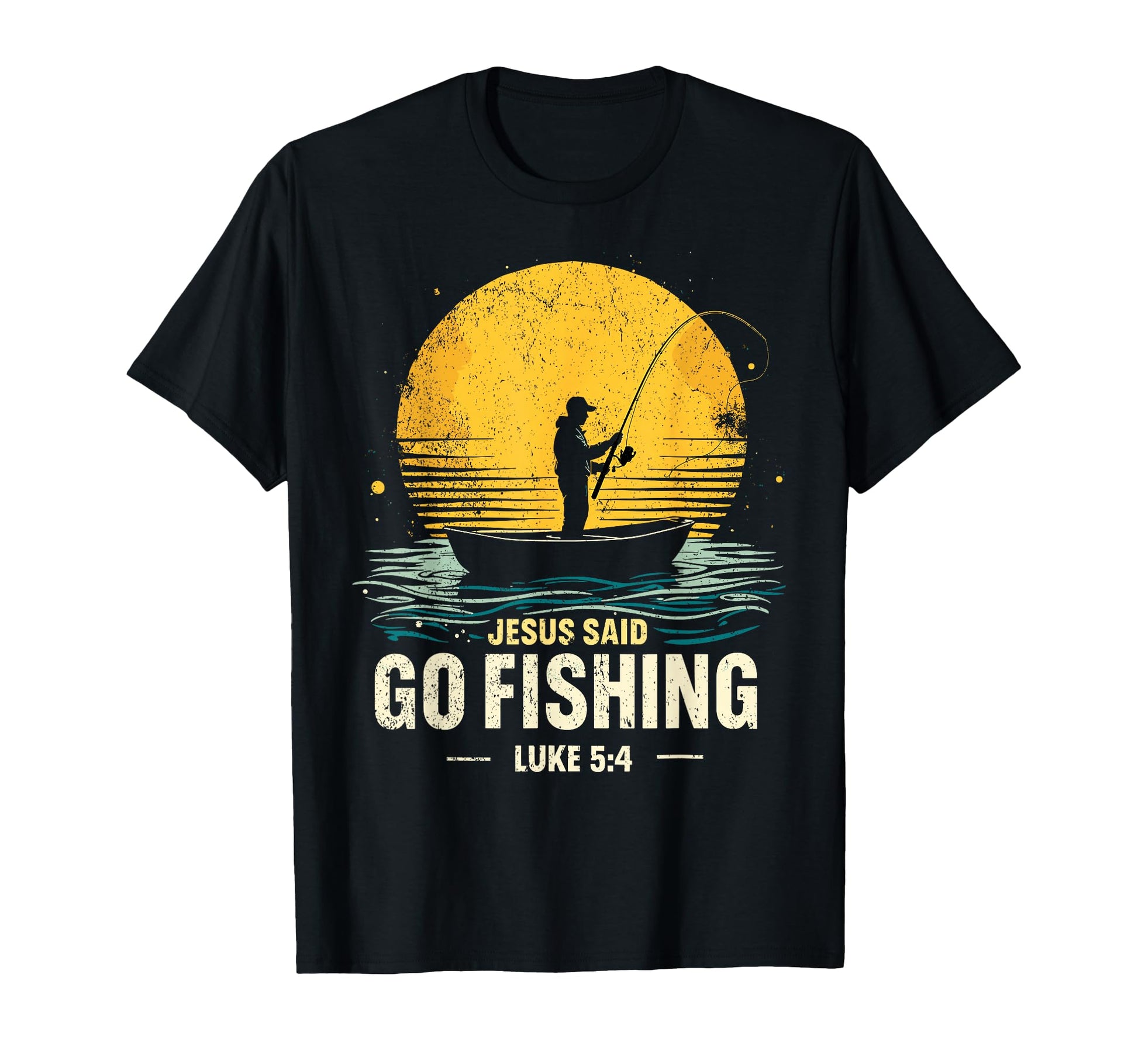 Jesus Said Go Fishing Bible Verse Fisherman T-Shirt - Graphic Print Unisex - T-Shirt, Sweatshirt, Hoodie