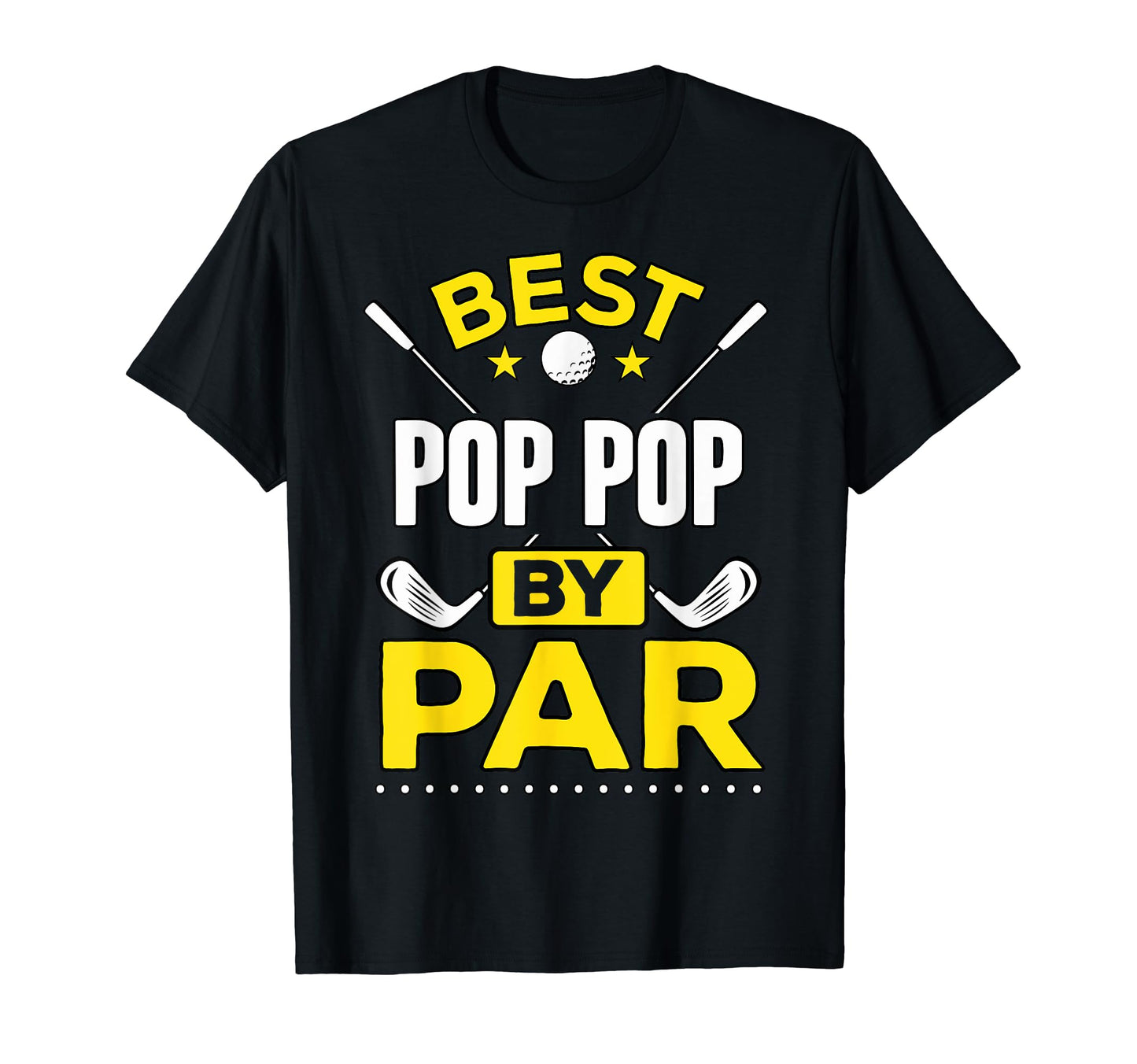 Best Pop Pop Par Golf Pop Pop Gift T-Shirt - Casual Everyday Wear Unisex - T-Shirt, Sweatshirt, Hoodie