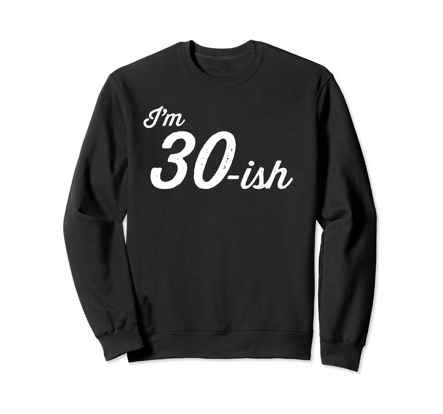 Birthday 30 Year Old Dad Husband Mom Sweatshirt - Trendy Graphic Men Women - T-Shirt, Sweatshirt, Hoodie