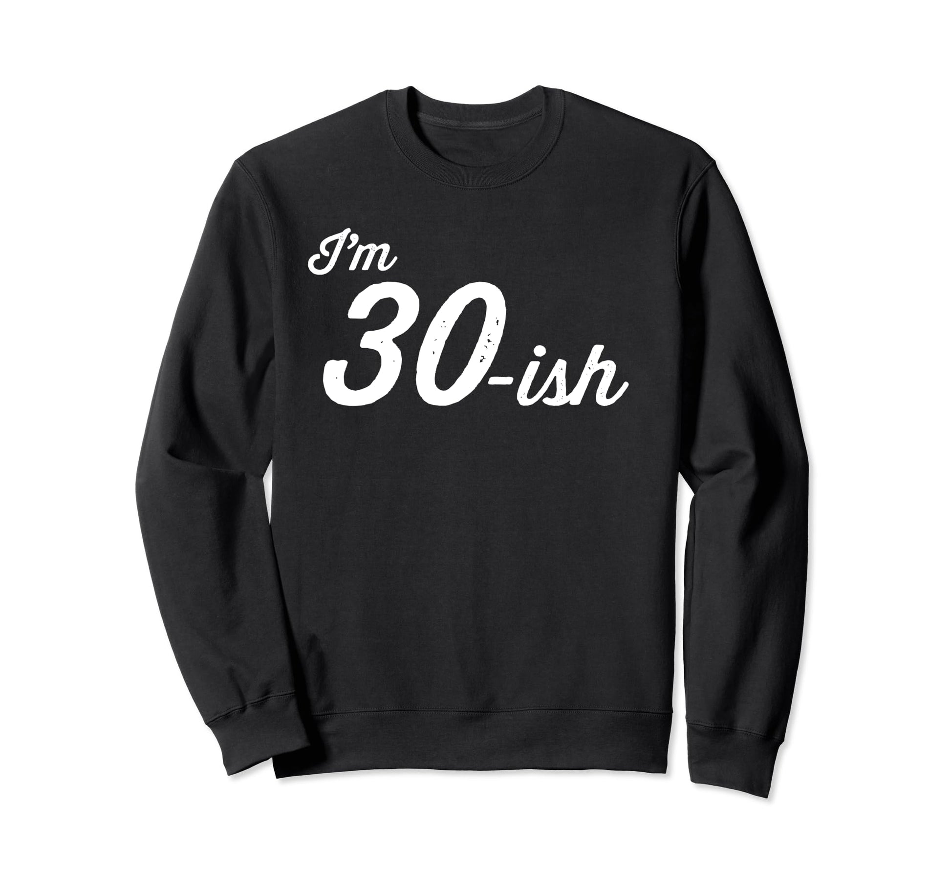 Birthday 30 Year Old Dad Husband Mom Sweatshirt - Trendy Graphic Men Women - T-Shirt, Sweatshirt, Hoodie