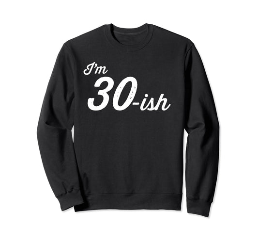 Birthday 30 Year Old Dad Husband Mom Sweatshirt - Trendy Graphic Men Women - T-Shirt, Sweatshirt, Hoodie