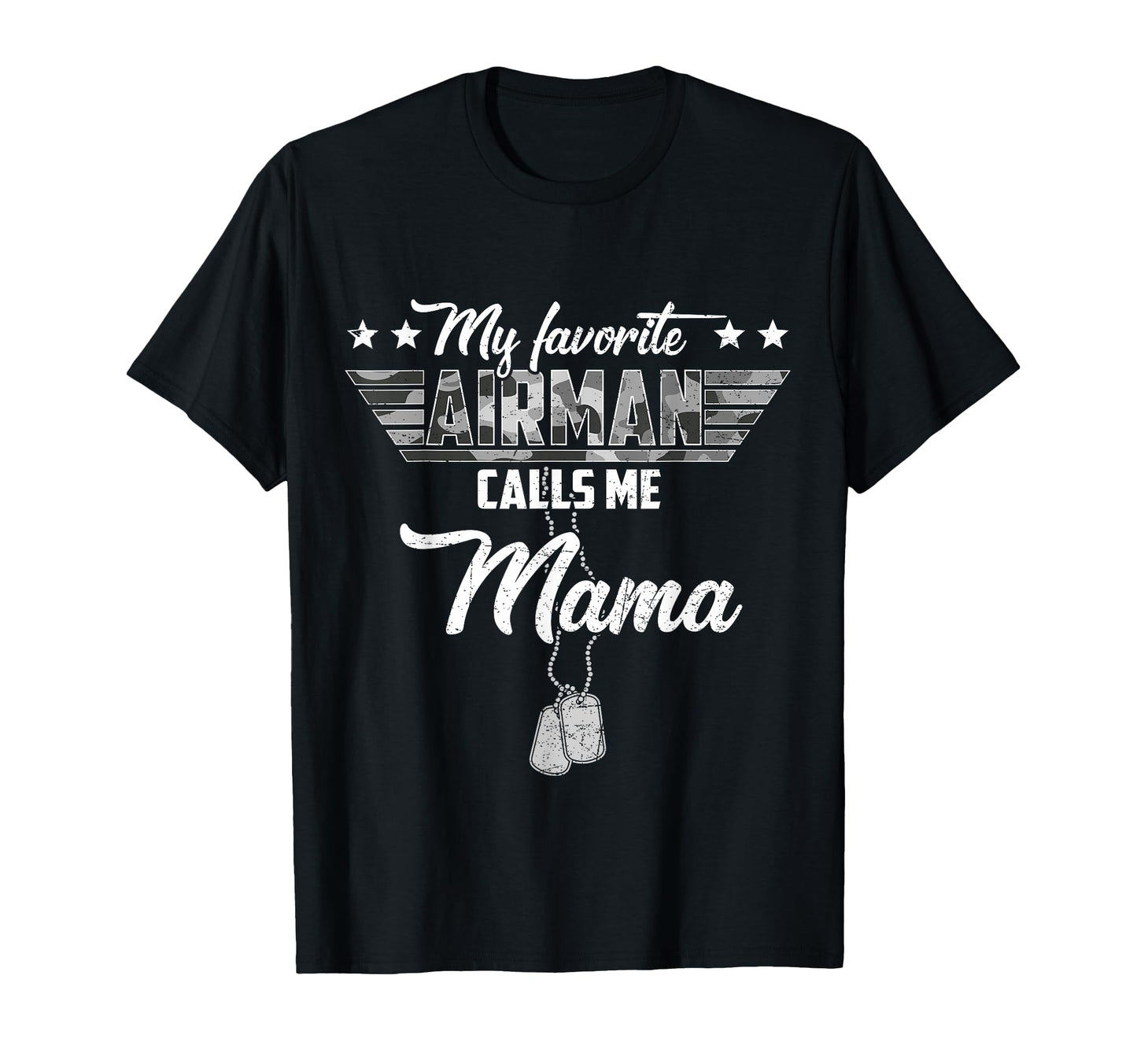My Favorite Airman Calls Me Mama T-Shirt - Casual Everyday Wear Unisex - T-Shirt, Sweatshirt, Hoodie