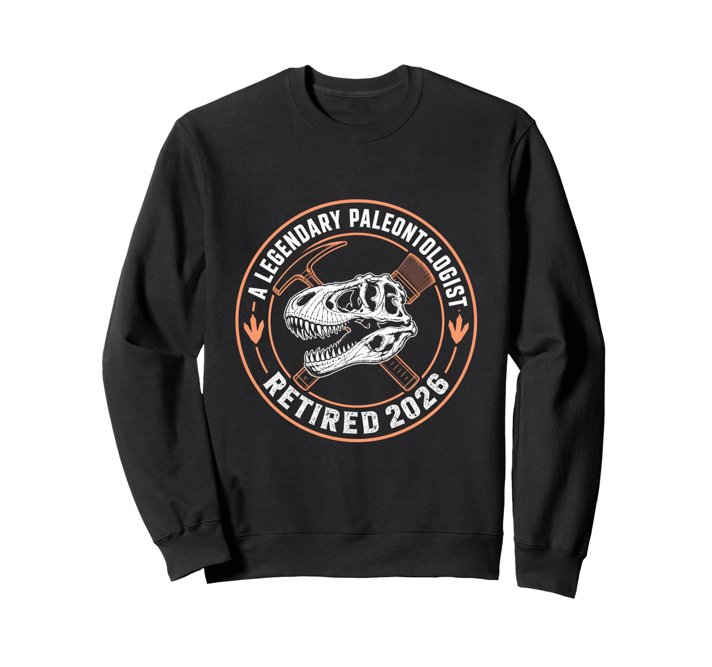 Paleontologist Retirement 2026 Sweatshirt - Fun Novelty Design for Adults - T-Shirt, Sweatshirt, Hoodie