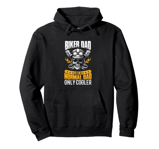 Biker Dad Like Normal Dad Only Cooler Hoodie - Novelty Apparel for Adults - T-Shirt, Sweatshirt, Hoodie