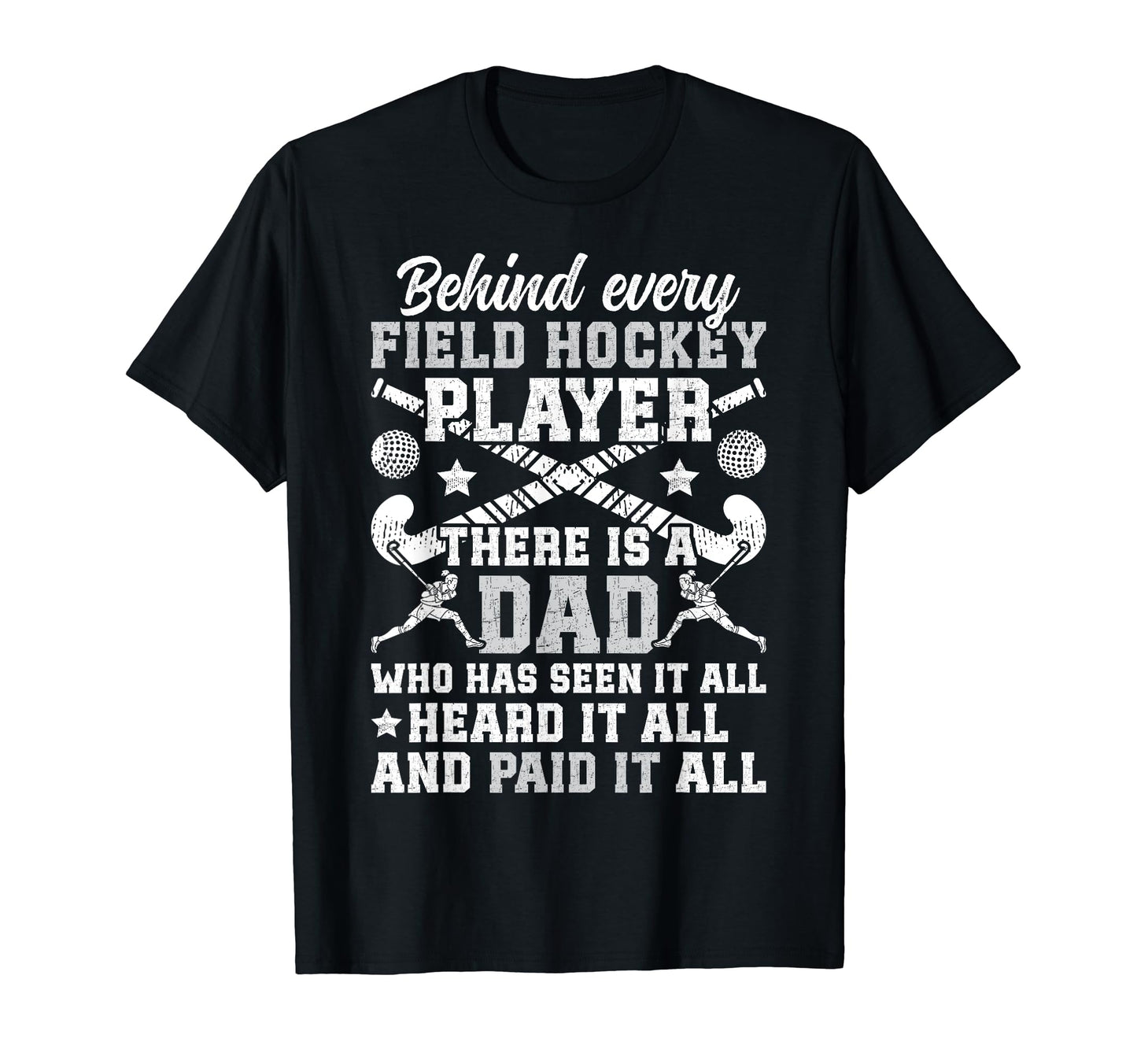 Field Hockey Dad Funny Dad Field T-Shirt - Casual Everyday Wear for Adults - T-Shirt, Sweatshirt, Hoodie