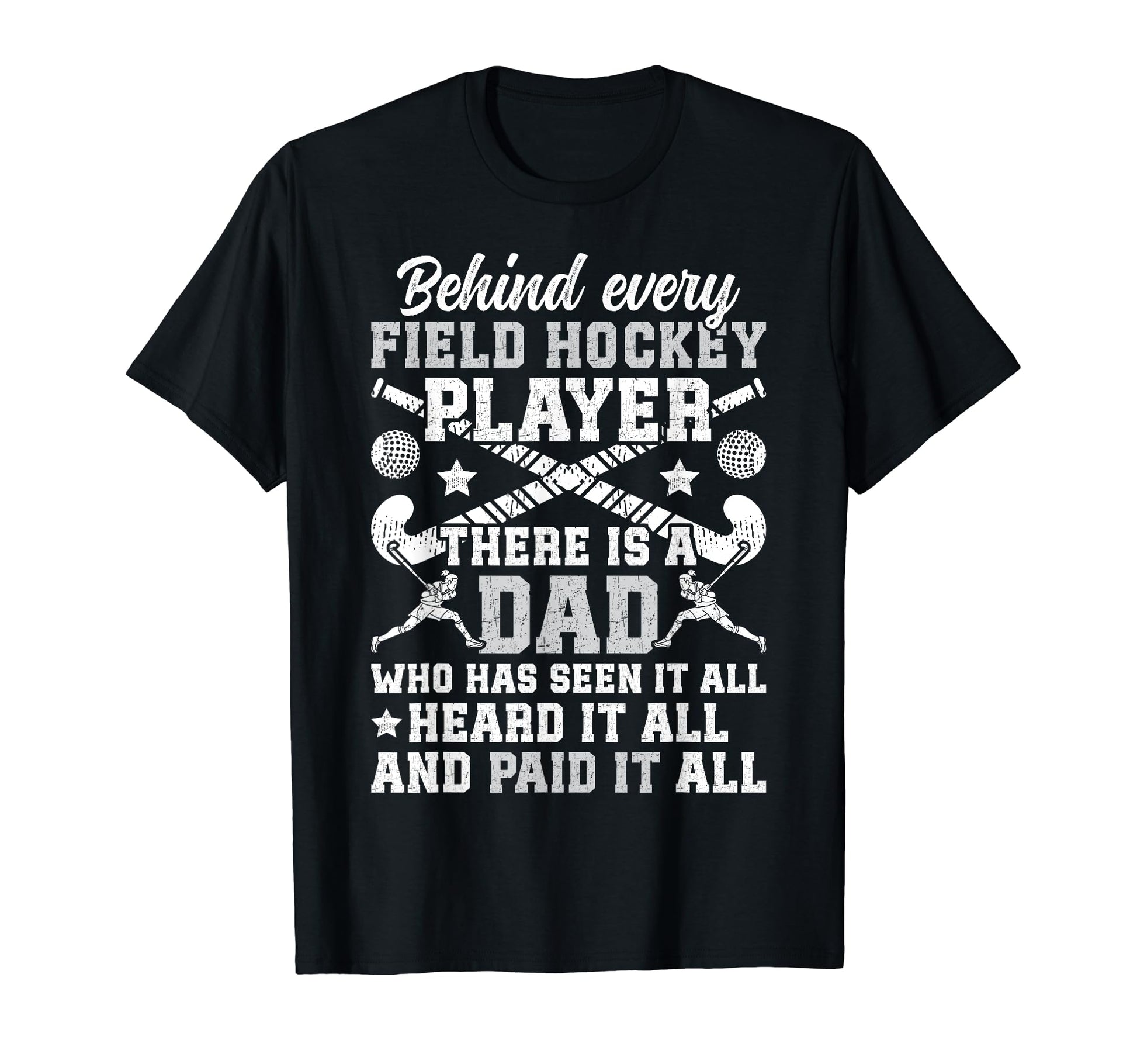 Field Hockey Dad Funny Dad Field T-Shirt - Casual Everyday Wear for Adults - T-Shirt, Sweatshirt, Hoodie