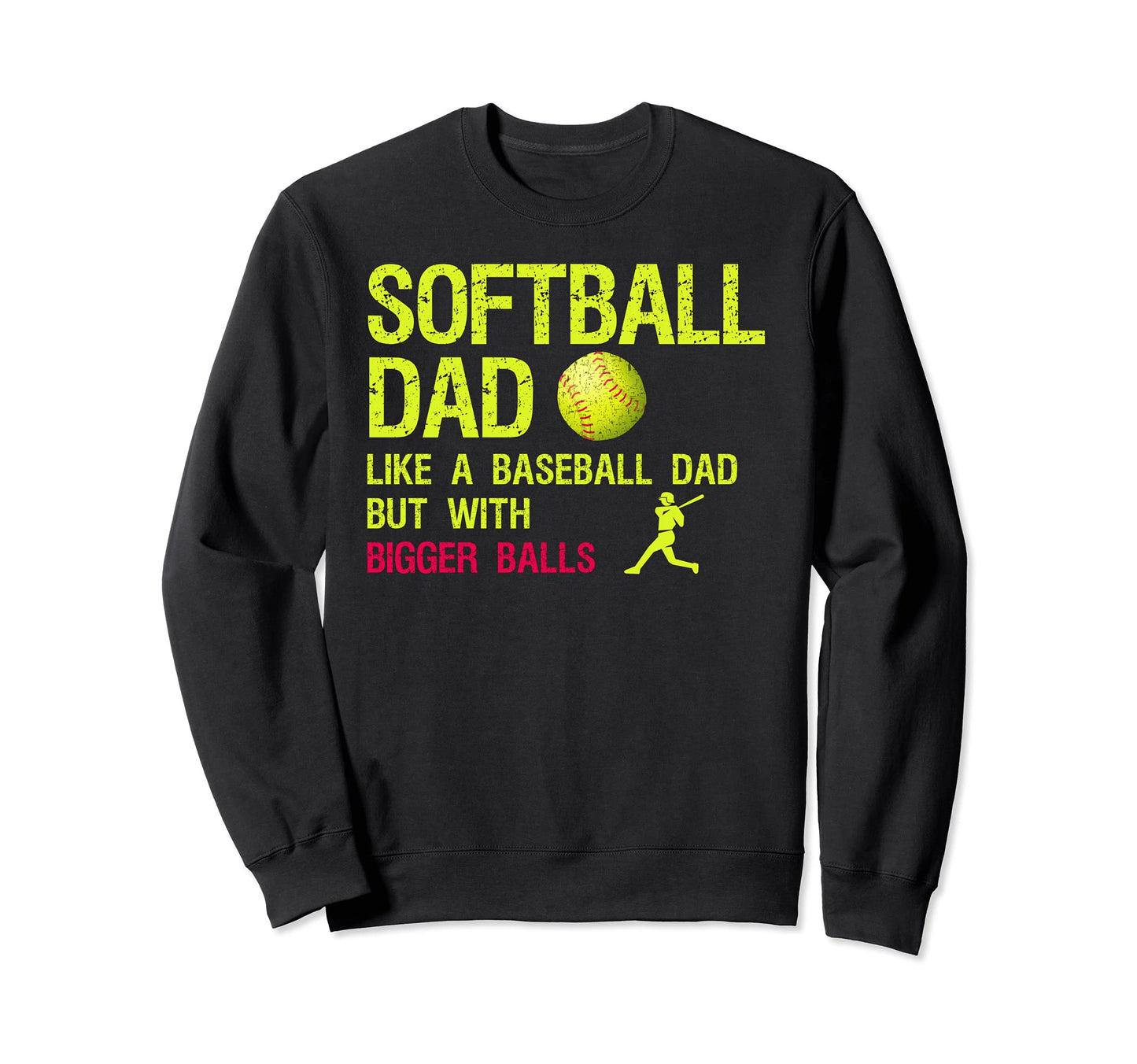 Softball Dad Like Baseball Dad Sweatshirt - Novelty Apparel Men Women - T-Shirt, Sweatshirt, Hoodie