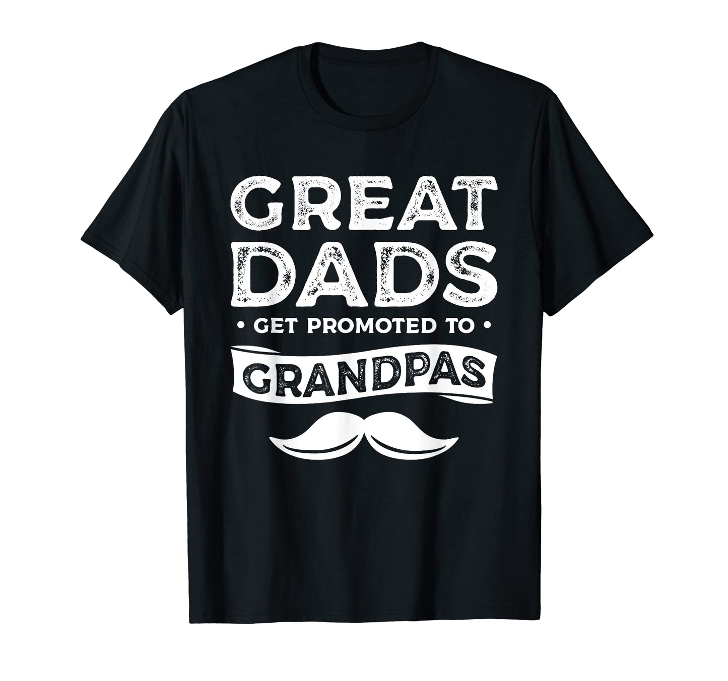 Great Dads Get Promoted To Grandpas T-Shirt - Unique Graphic Men Women - T-Shirt, Sweatshirt, Hoodie