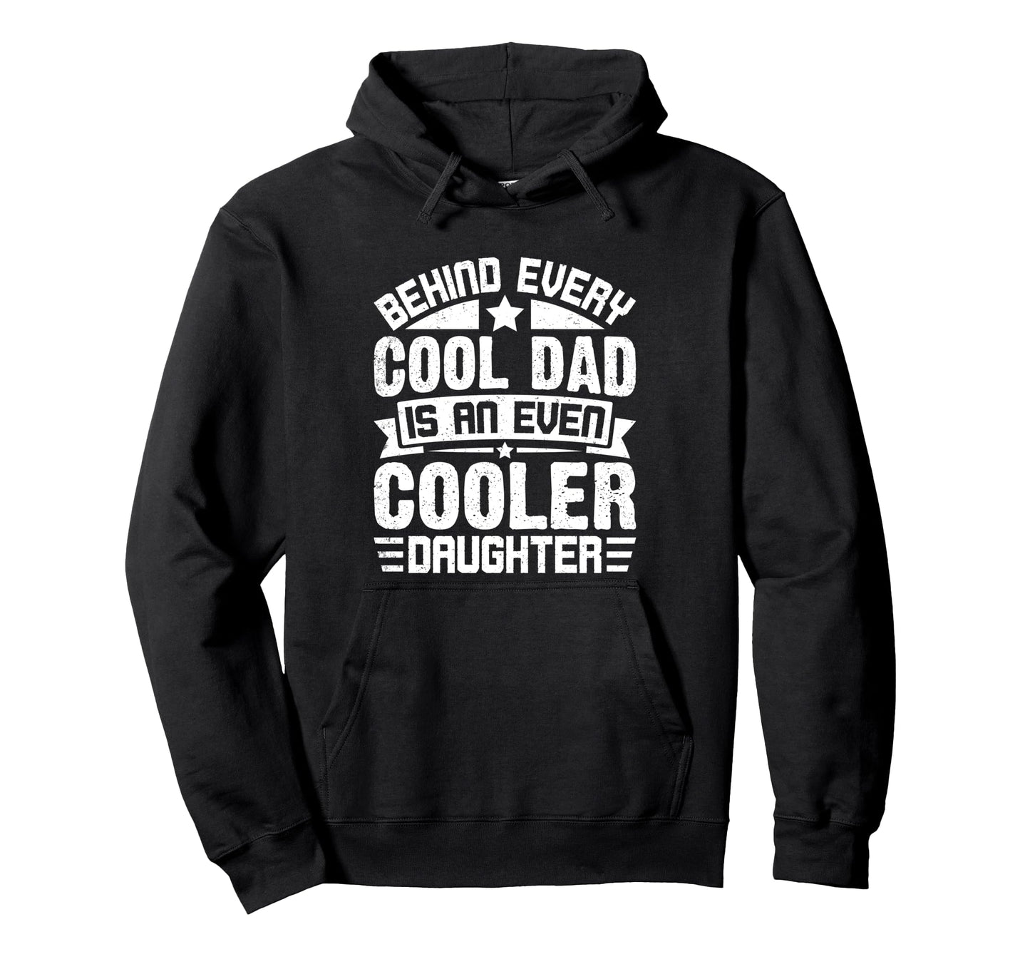 Behind Every Dad Fathers Day Hoodie - Fun Novelty Design Unisex - T-Shirt, Sweatshirt, Hoodie