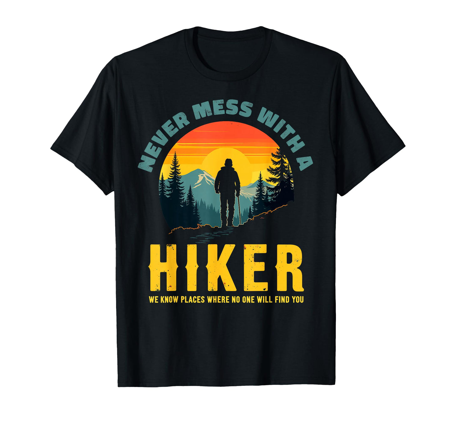 Funny Mountain Hiking Never Mess T-Shirt - Aesthetic Graphic Men Women - T-Shirt, Sweatshirt, Hoodie