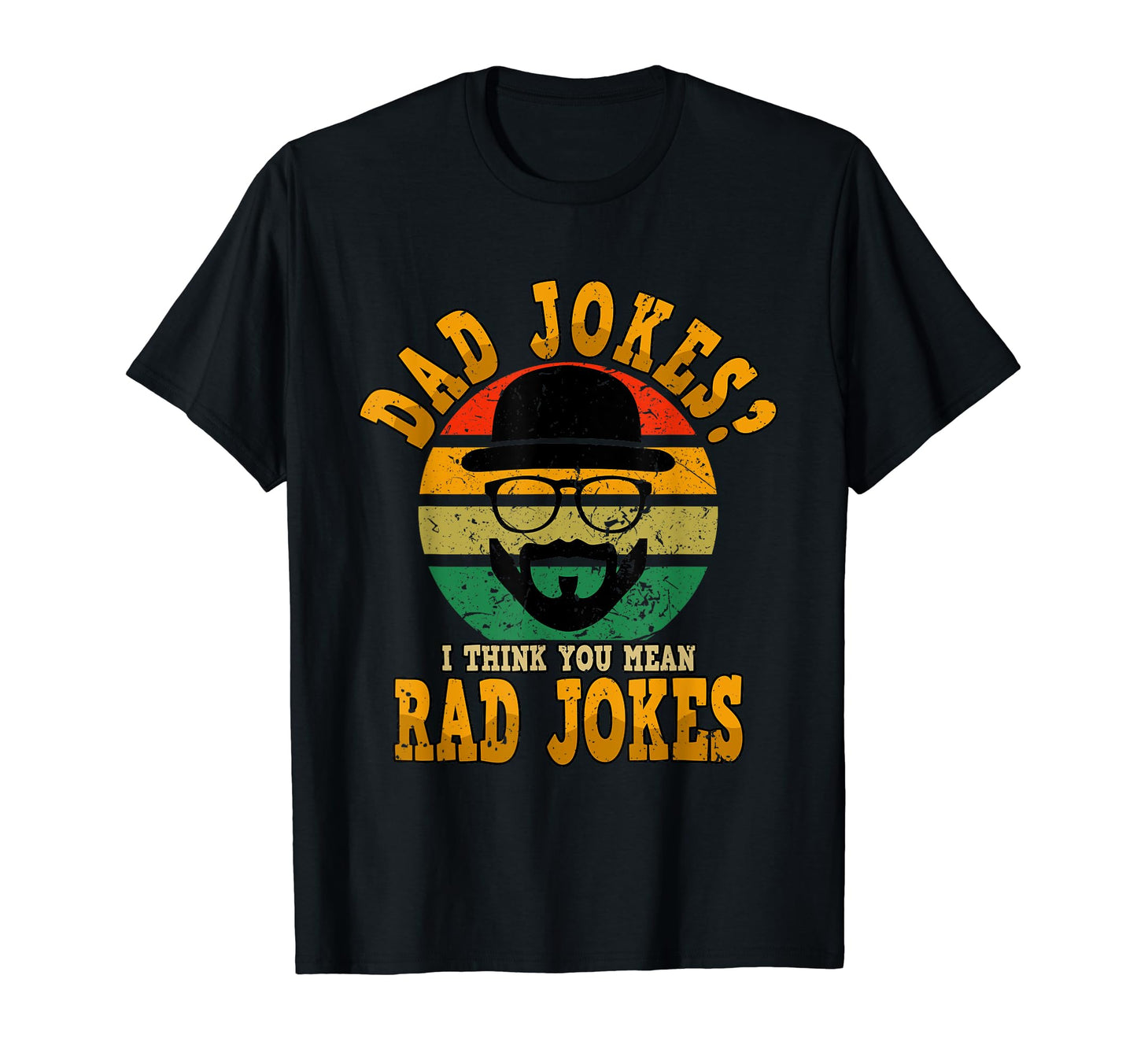 Dad Jokes I Think You Mean Rad Jokes T-Shirt - Graphic Print Men Women - T-Shirt, Sweatshirt, Hoodie