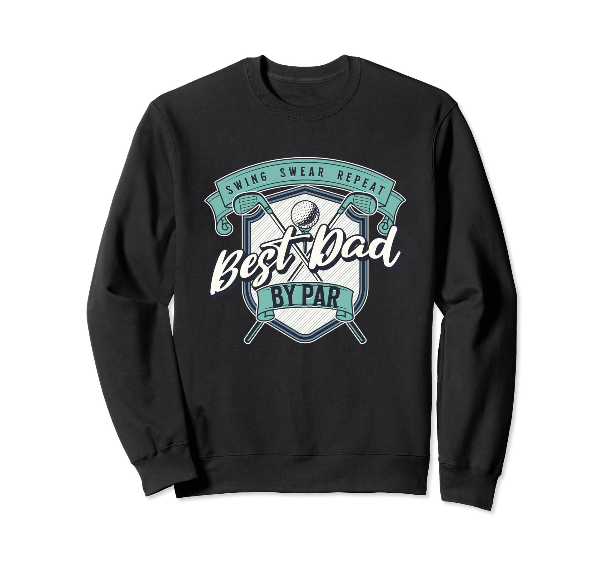 Funny Best Dad Par Golf Fathers Day Sweatshirt - Trendy Graphic Unisex - T-Shirt, Sweatshirt, Hoodie
