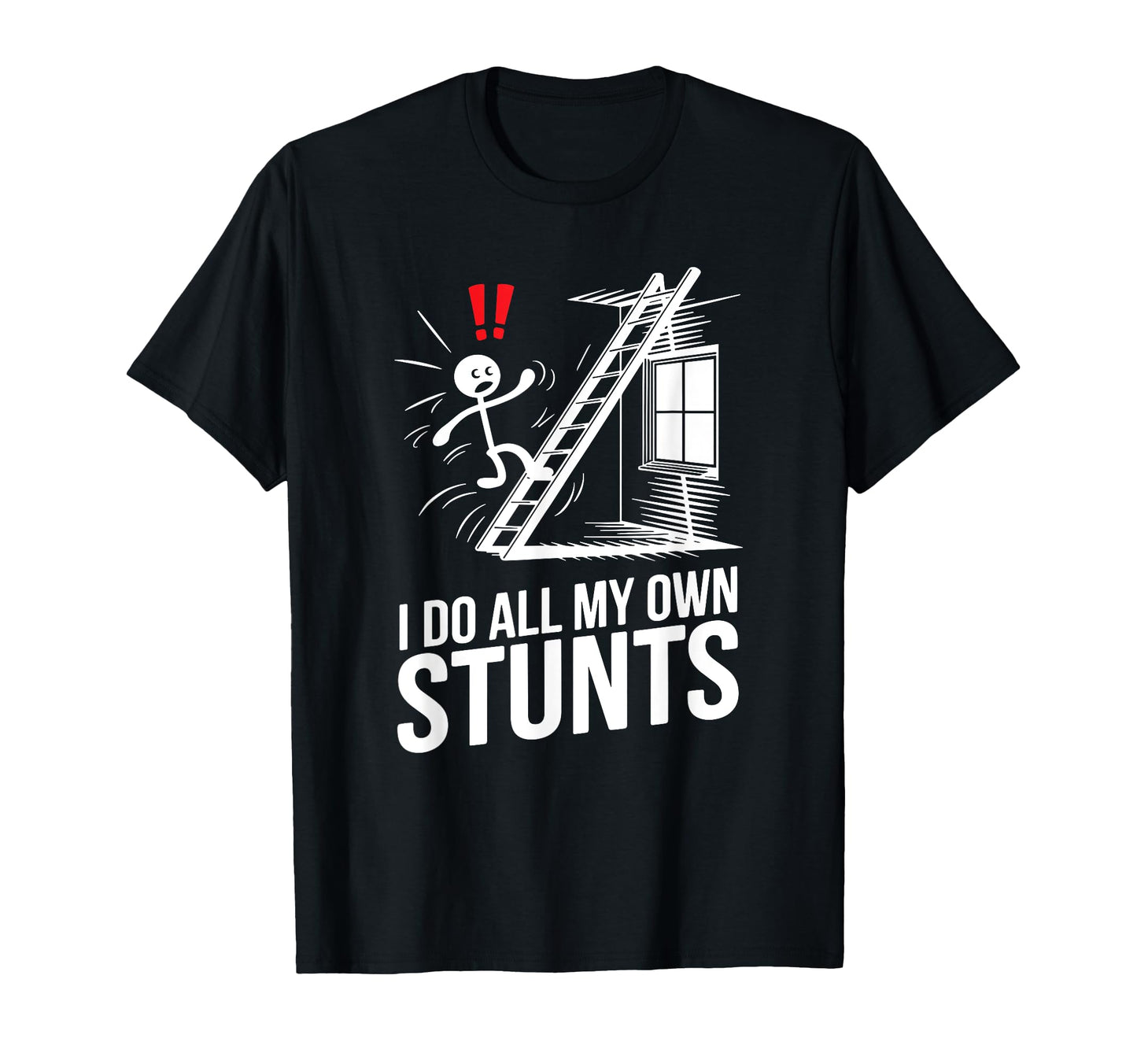 I Do All My Stunts Funny Fall T-Shirt - Casual Everyday Wear for Adults - T-Shirt, Sweatshirt, Hoodie