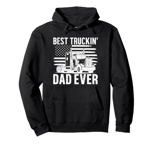 Best Trucking Dad Ever Trucker Dad Hoodie - Streetwear Style for Adults - T-Shirt, Sweatshirt, Hoodie
