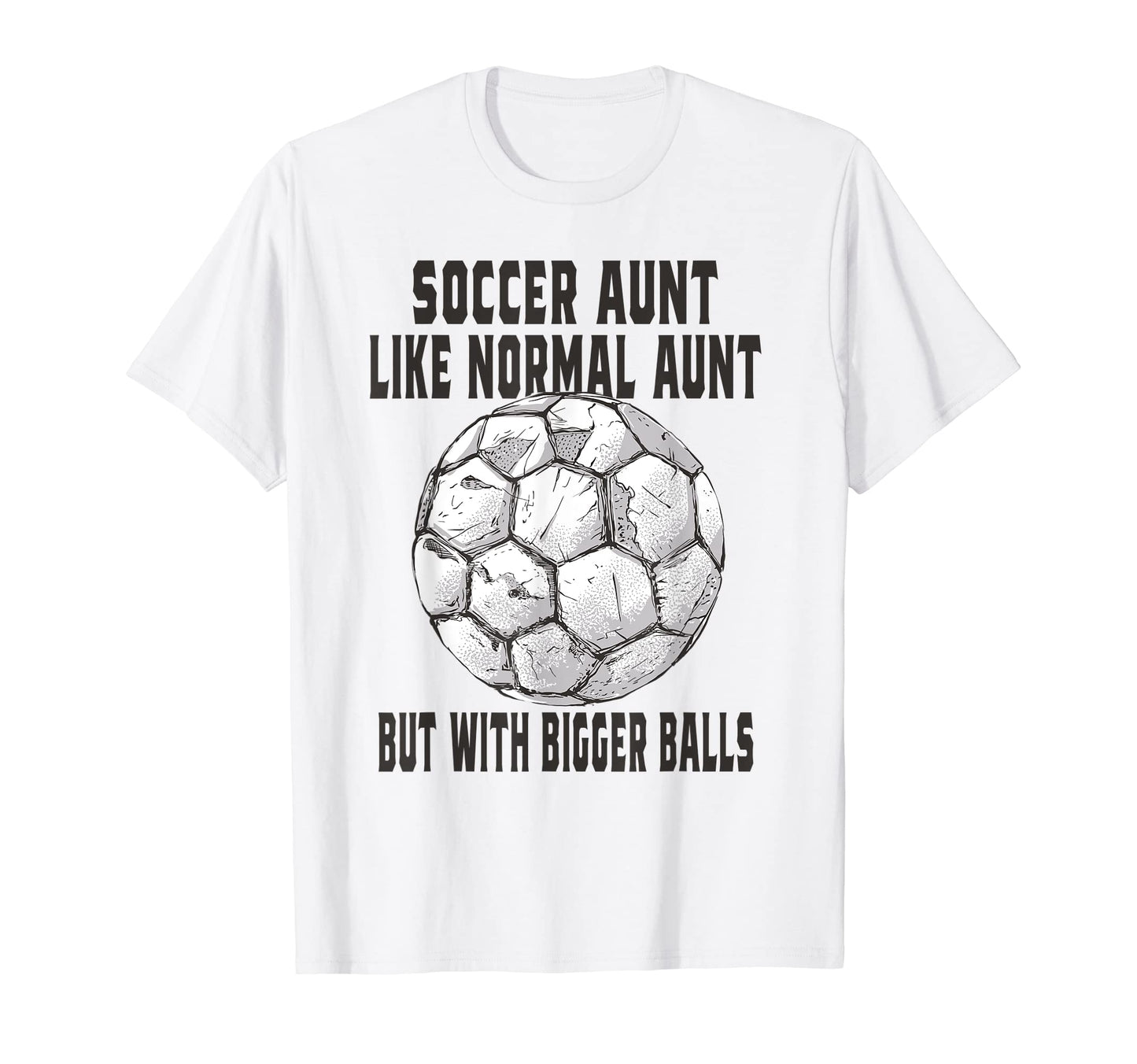Soccer Soccer Aunt Like Baseball Aunt T-Shirt - Trendy Graphic for Adults - T-Shirt, Sweatshirt, Hoodie
