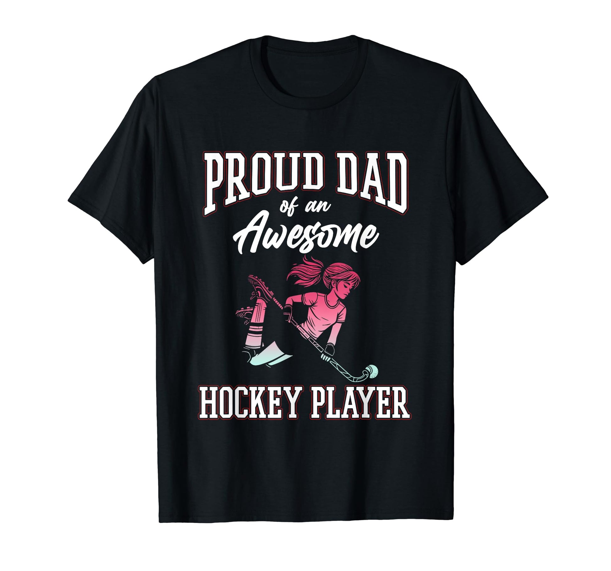 Proud Dad Hockey Player Sports Lover T-Shirt - Unique Graphic Men Women - T-Shirt, Sweatshirt, Hoodie