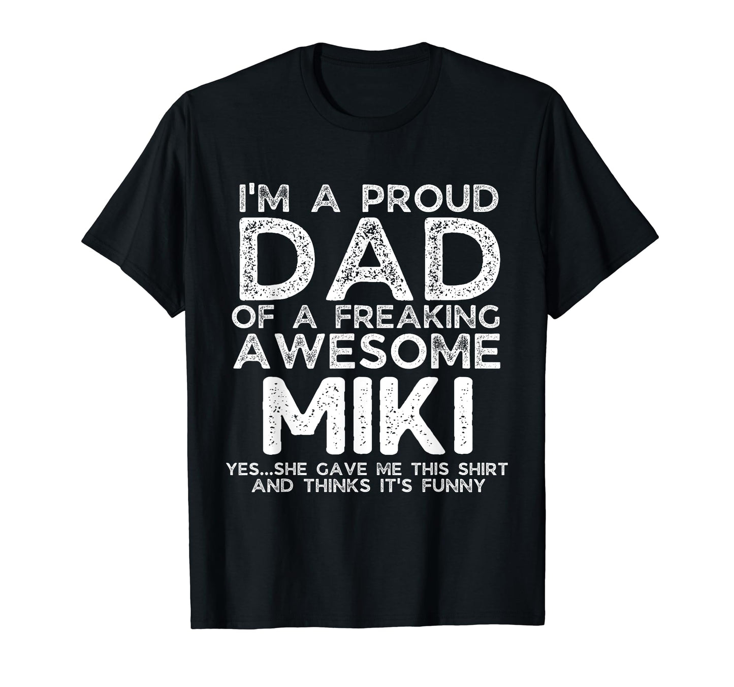 Dad Miki Gift Fathers Day Funny T-Shirt - Fun Novelty Design Unisex - T-Shirt, Sweatshirt, Hoodie