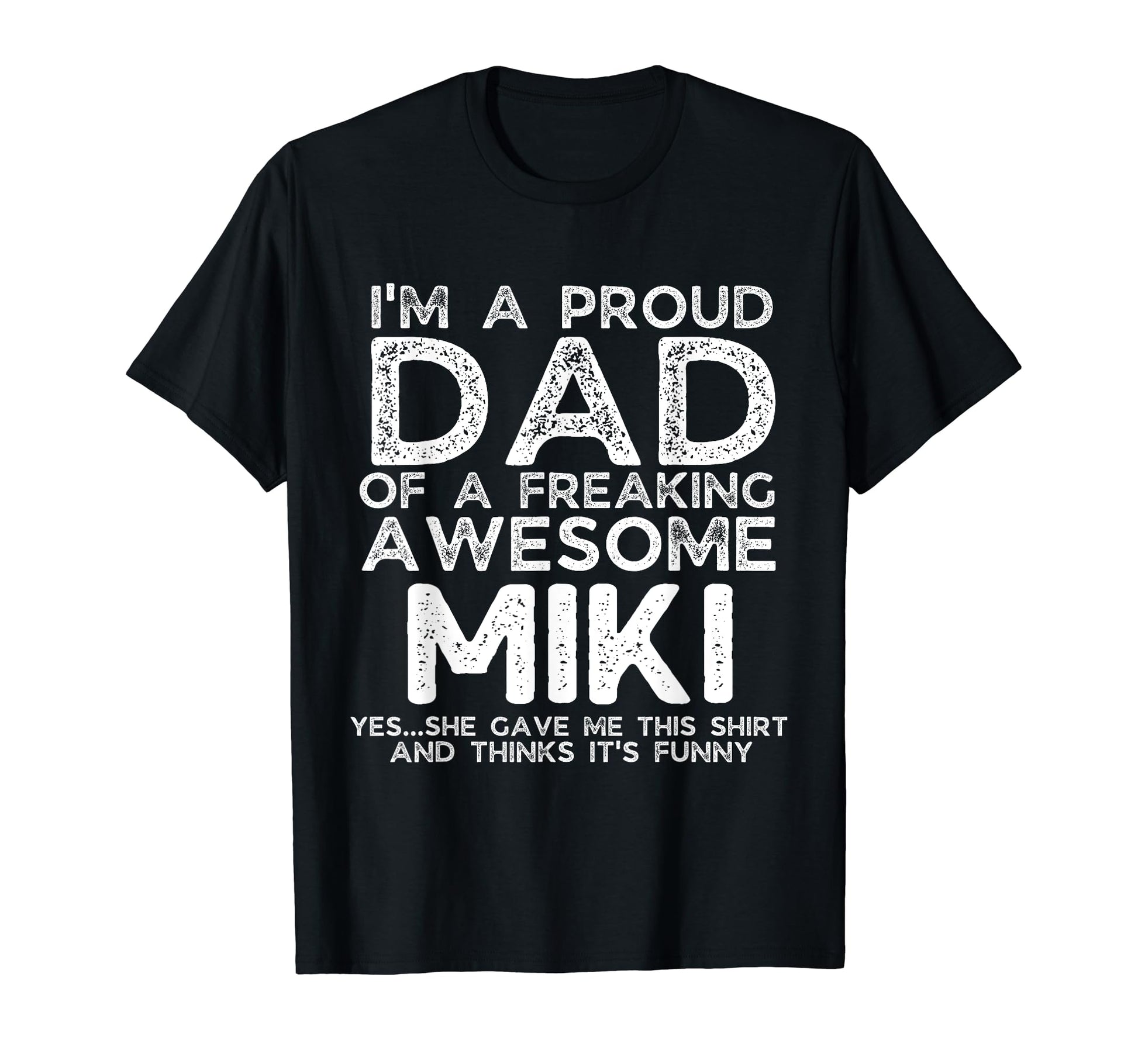 Dad Miki Gift Fathers Day Funny T-Shirt - Fun Novelty Design Unisex - T-Shirt, Sweatshirt, Hoodie