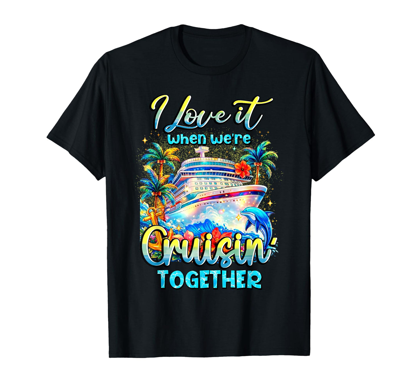 Family Cruise 2026 I Love It When T-Shirt - Minimalist Print Men Women - T-Shirt, Sweatshirt, Hoodie