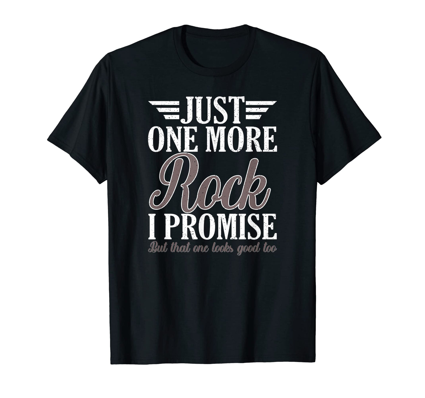 Just One More Rock I Promise Trekking T-Shirt - Unique Graphic Unisex - T-Shirt, Sweatshirt, Hoodie