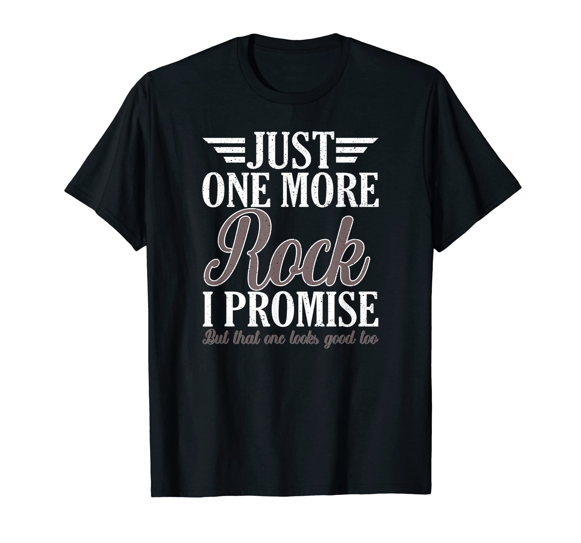 Just One More Rock I Promise Trekking T-Shirt - Unique Graphic Unisex - T-Shirt, Sweatshirt, Hoodie