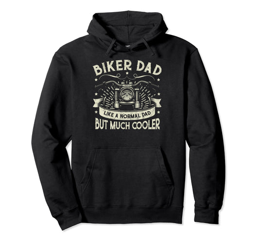 Biker Dad Like Normal Dad Motorcycle Hoodie - Streetwear Style for Adults - T-Shirt, Sweatshirt, Hoodie
